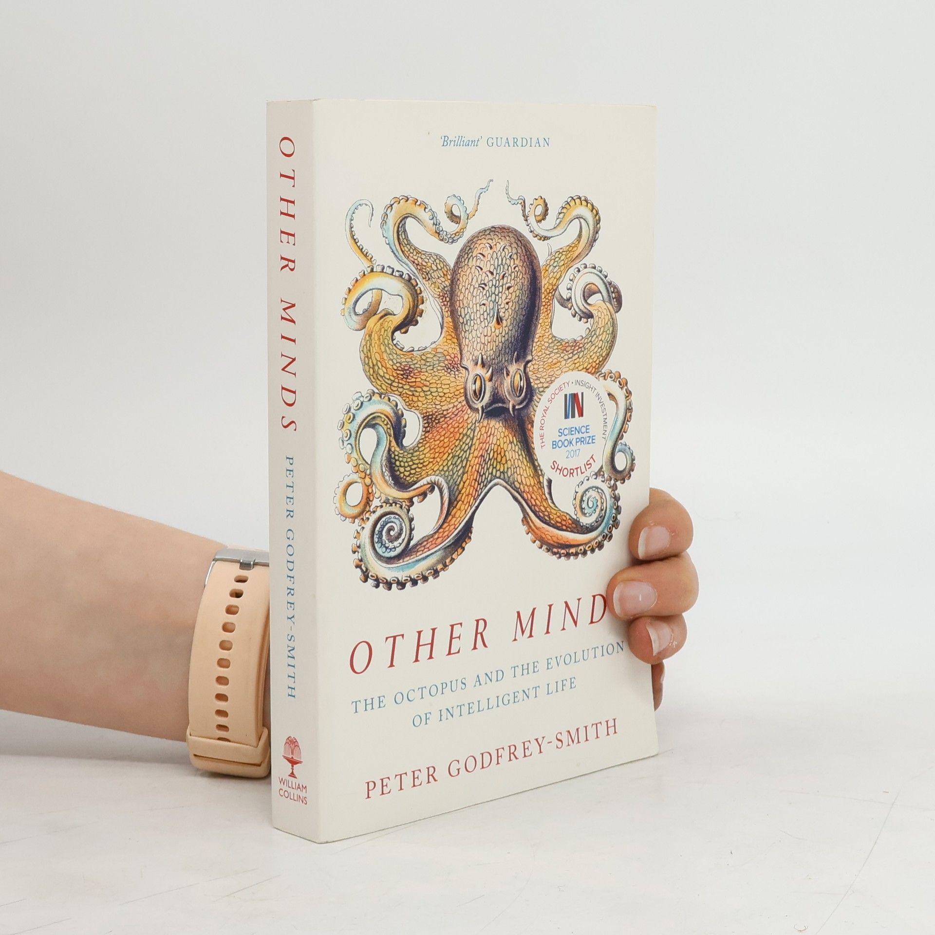 Peter Godfrey-Smith Other minds : the octopus and the evolution of intelligent life