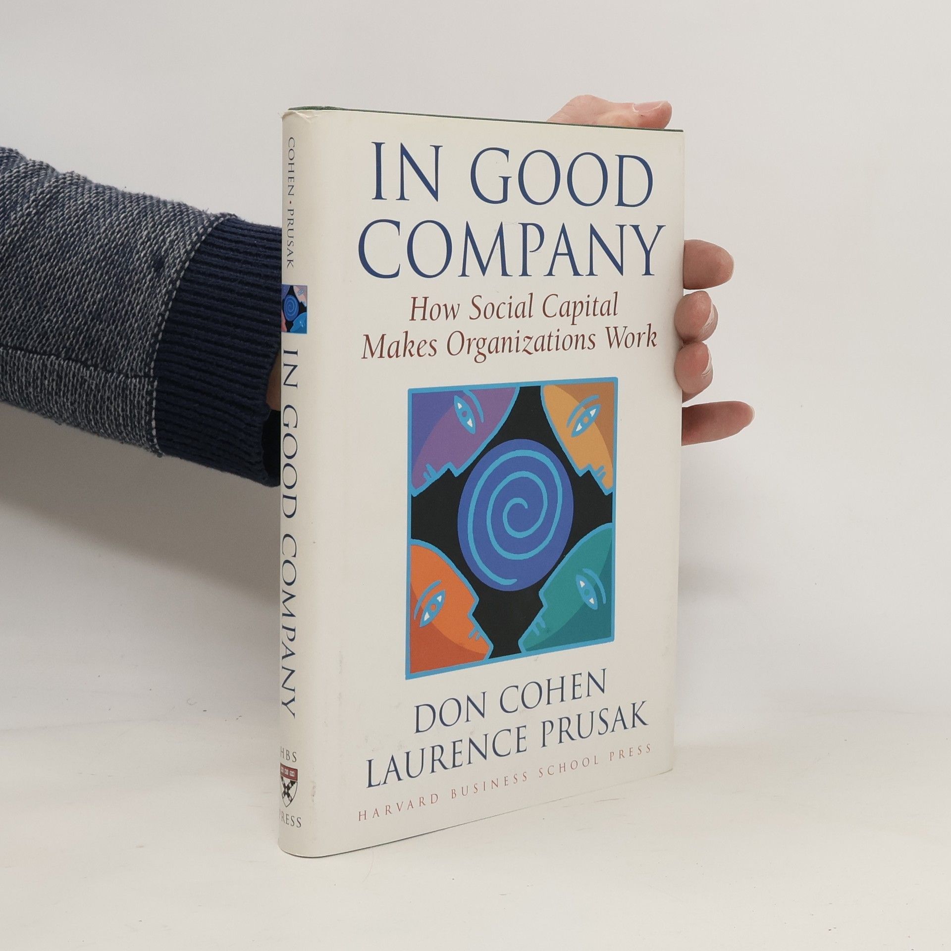 Don Cohen In Good Company How Social Capital Makes Organizations Work