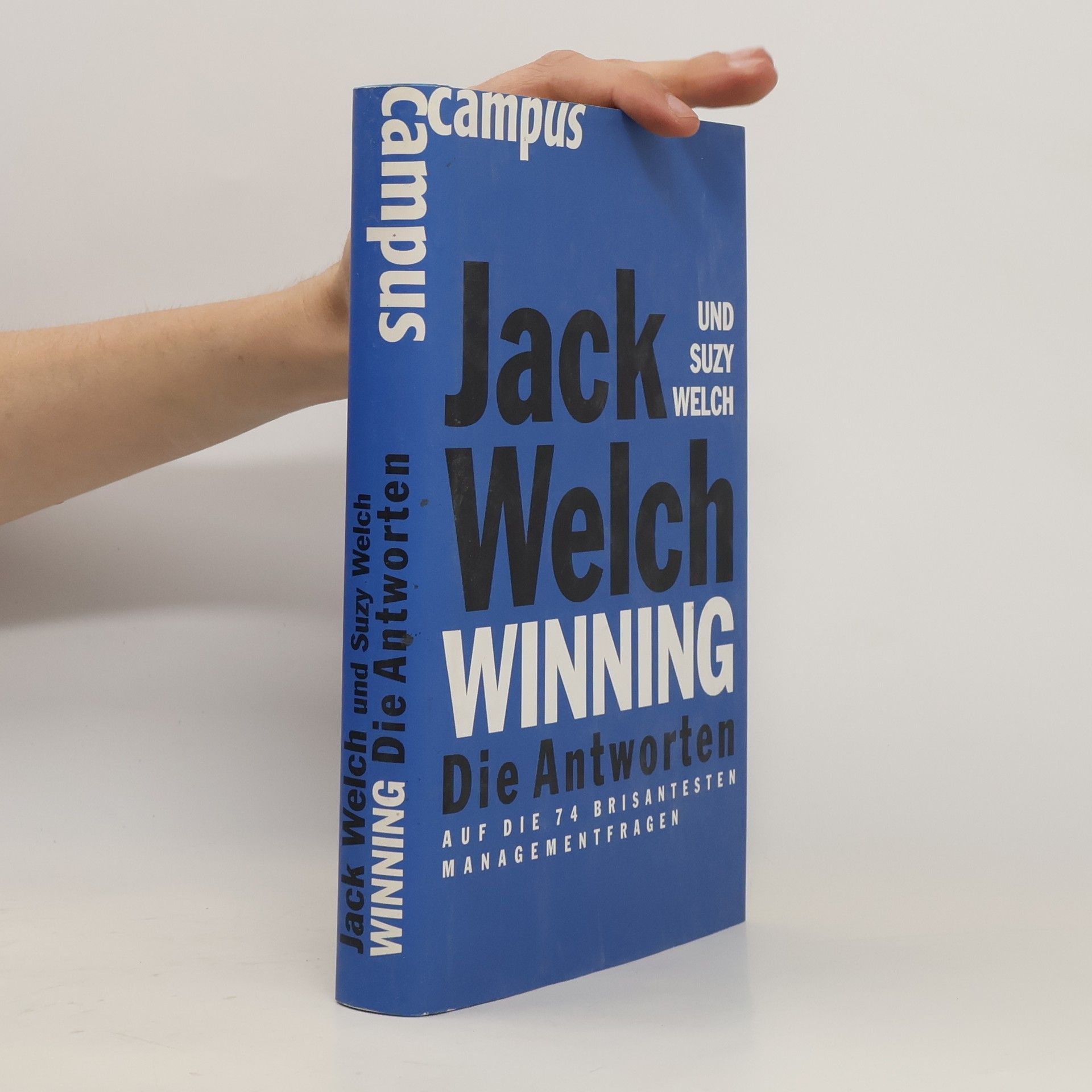 Jack Welch Winning - die Antworten ... auf die 74 brisantesten Managementfragen