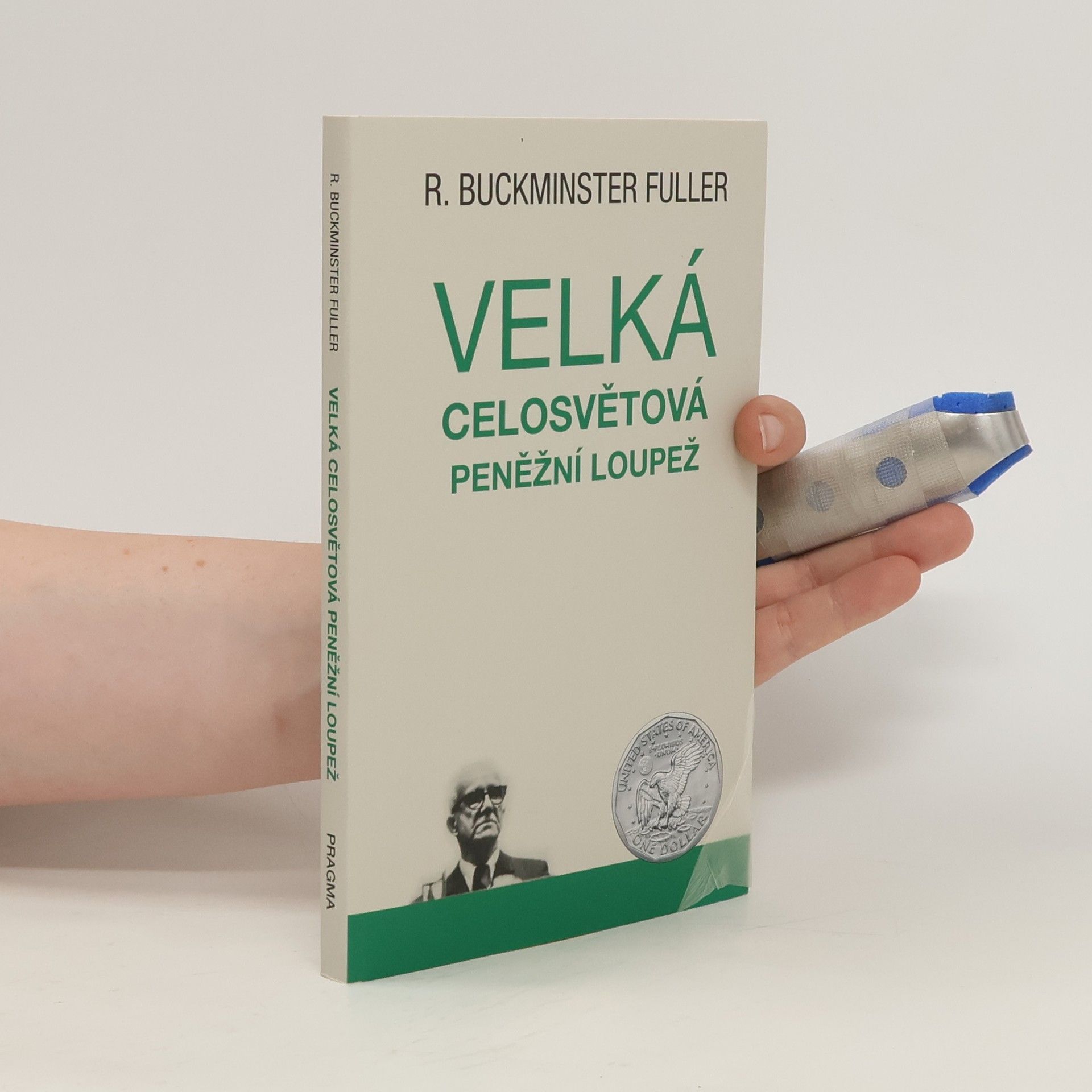 R. Buckminster Richard Buckminster Fuller Velká celosvětová peněžní loupež