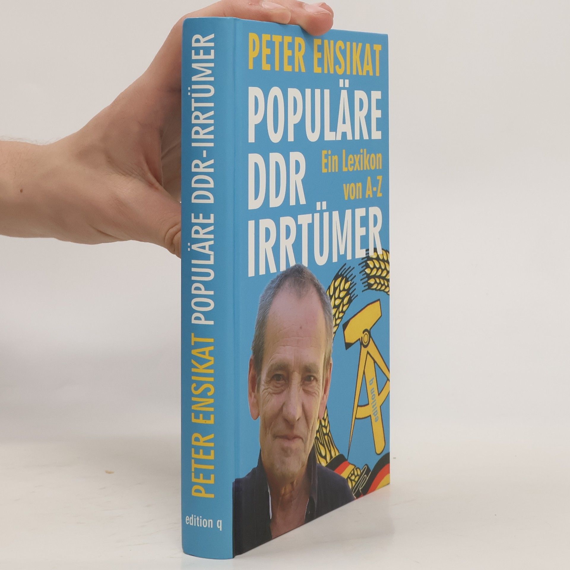 Peter Ensikat Populäre DDR-Irrtümer