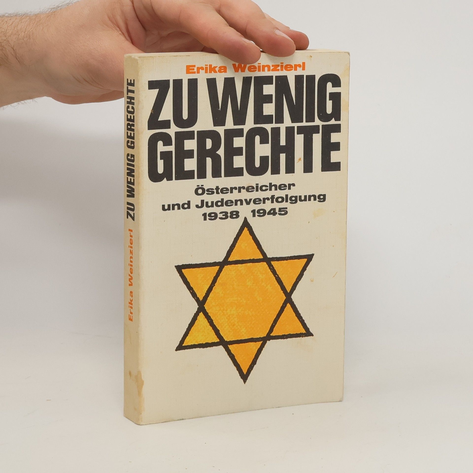 Erika Weinzierl Zu Wenig Gerechte. Österreicher und Judenverfolgung 1938-1945