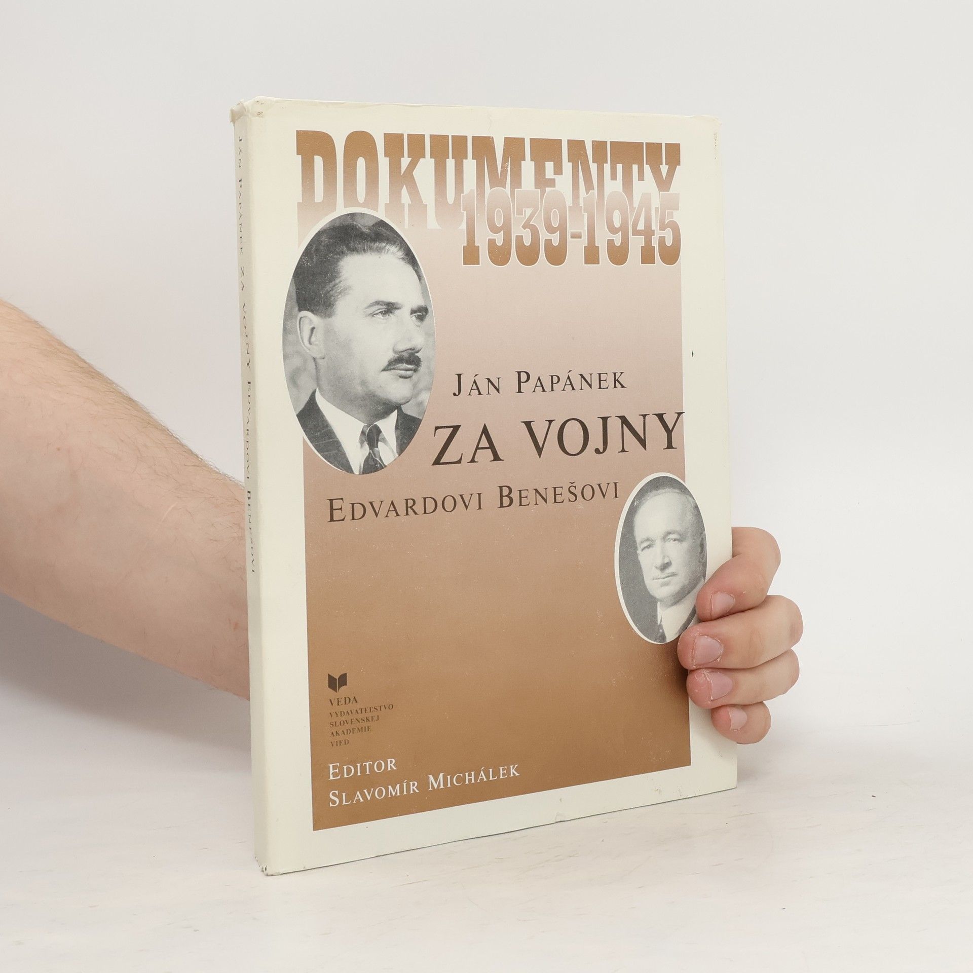 Slavomír Michálek Ján Papánek za vojny Edvardovi Benešovi: Dokumenty 1939-1945