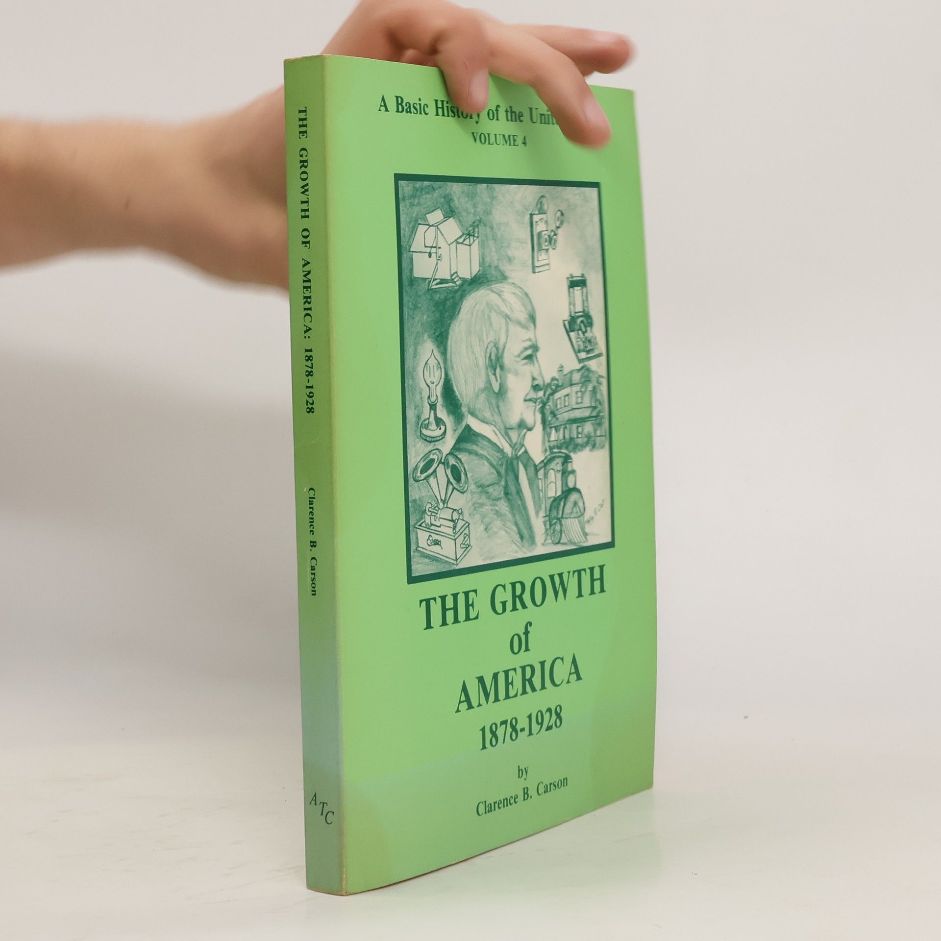 Clarence B. Carson The Growth of America 1878-1928