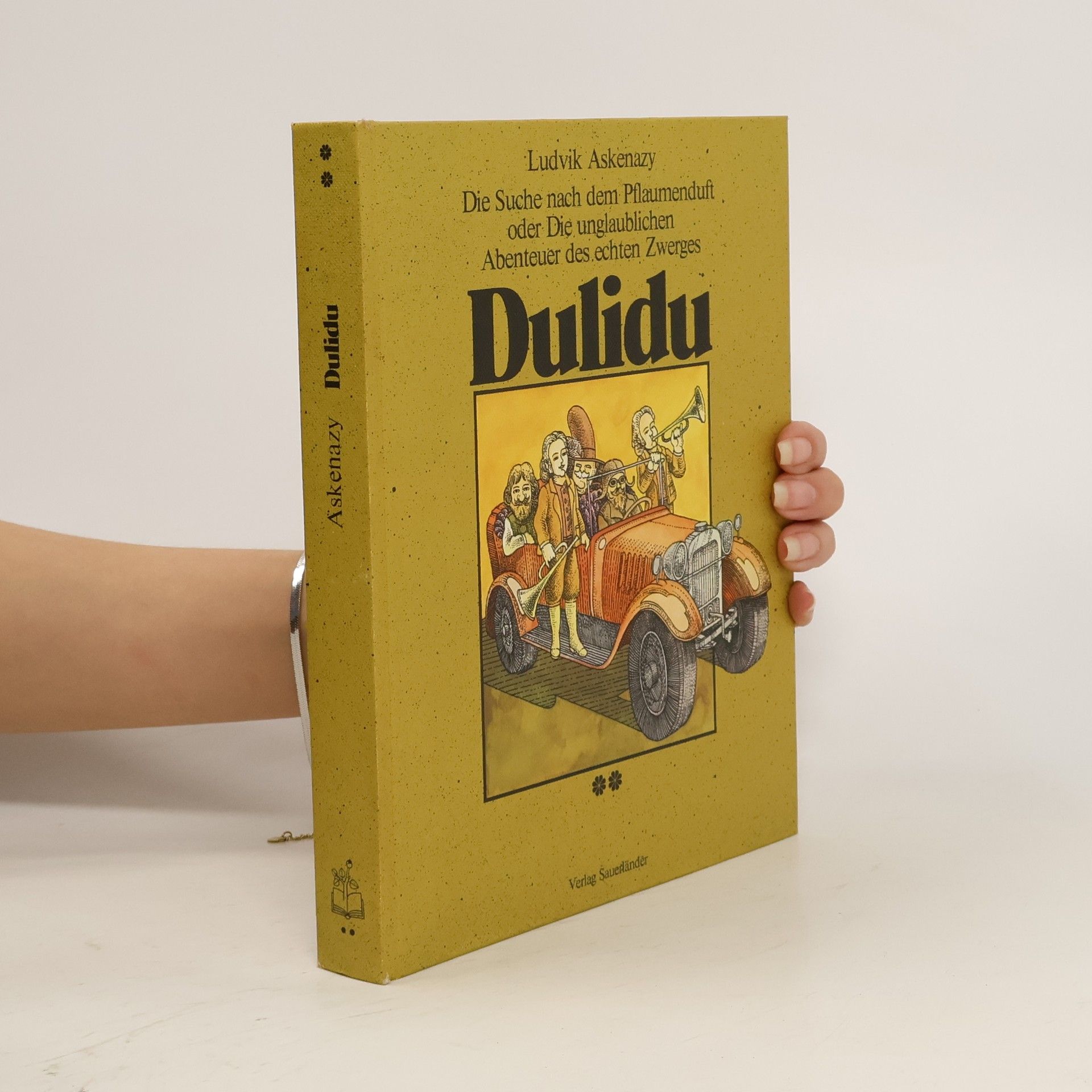 Ludvík Aškenazy Die Suche nach dem Pflaumenduft oder die unglaublichen Abenteuer des echten Zwerges Dulidu