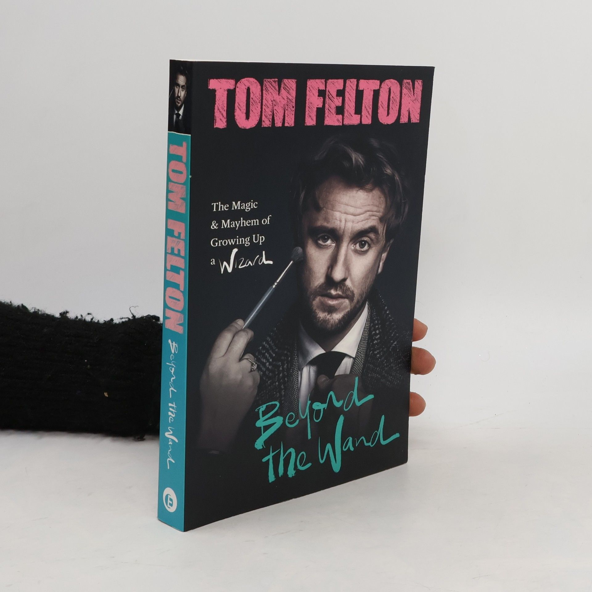 Tom Felton Beyond the wand: the magic and mayhem of growing up a wizard