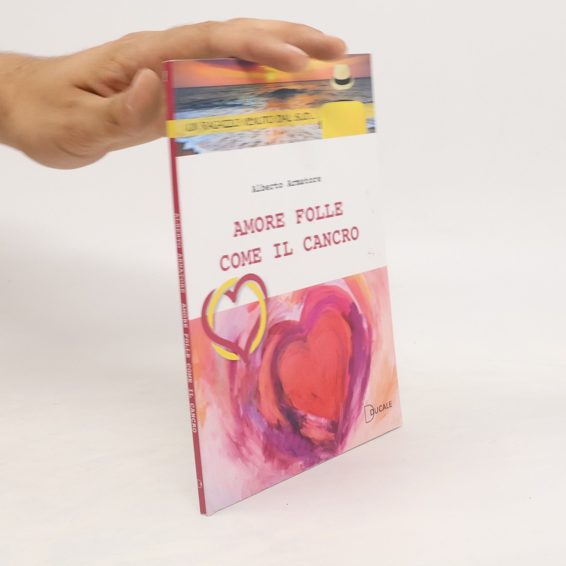 Alberto Armatore Amore folle come il cancro