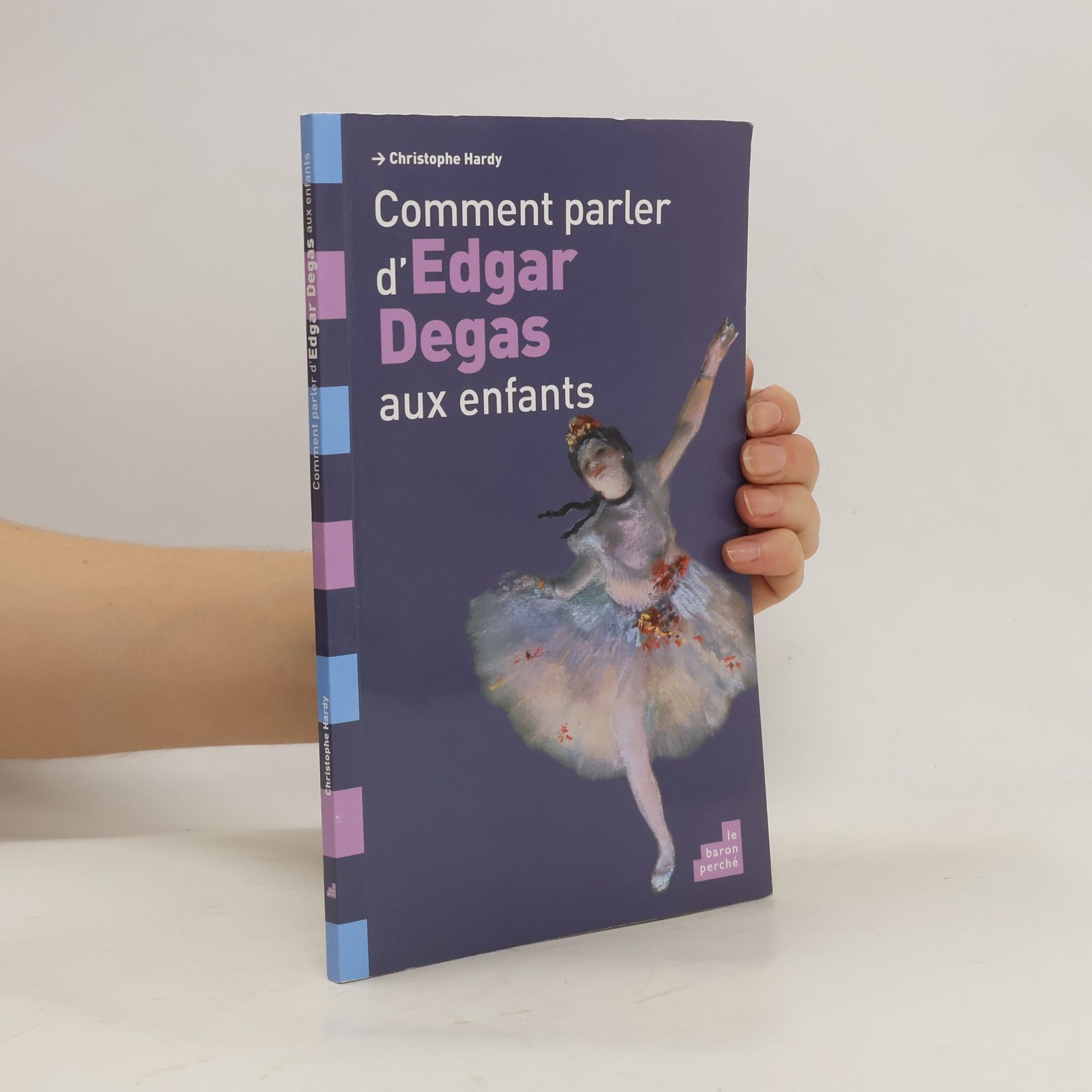 Christophe Hardy Comment parler d'Edgar Degas aux enfants