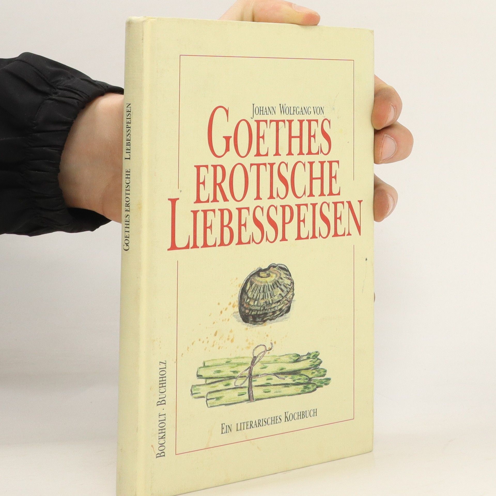 Werner Bockholt Goethes erotische Liebesspeisen