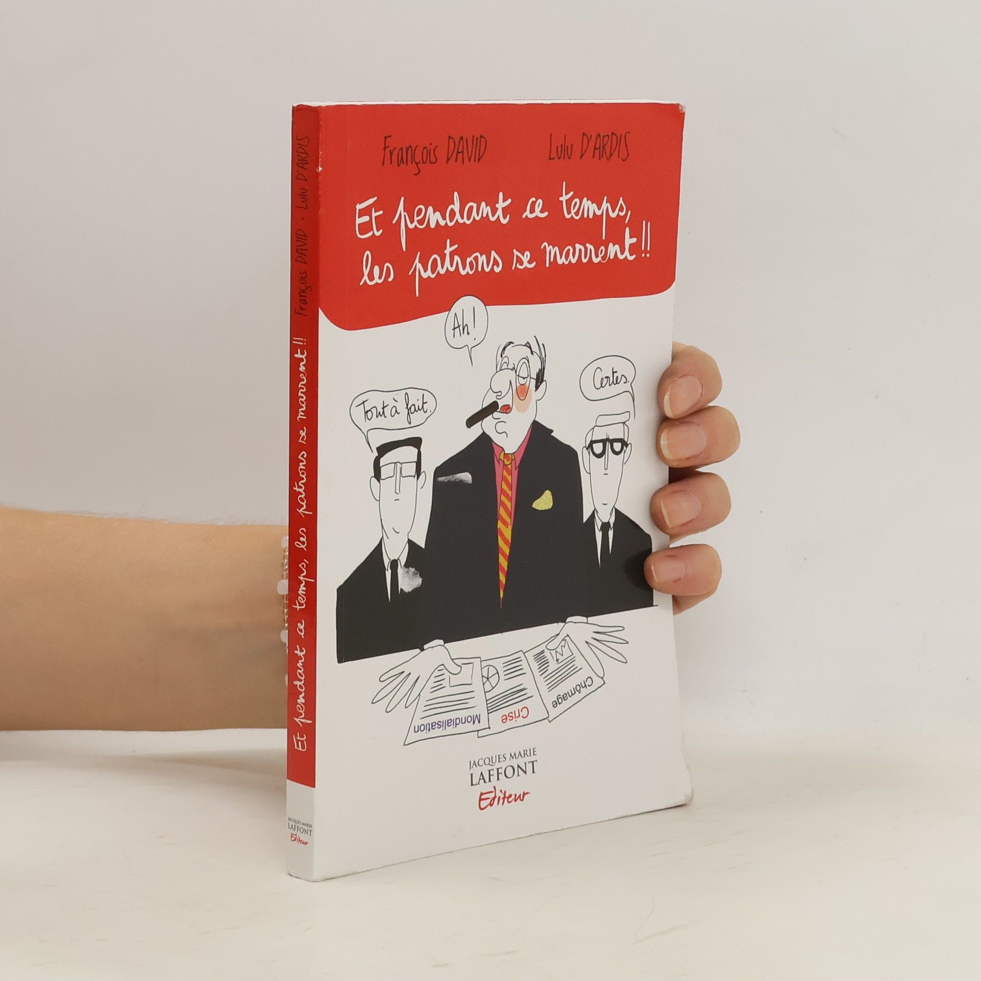 François David Et pendant ce temps-là, les patrons se marrent !