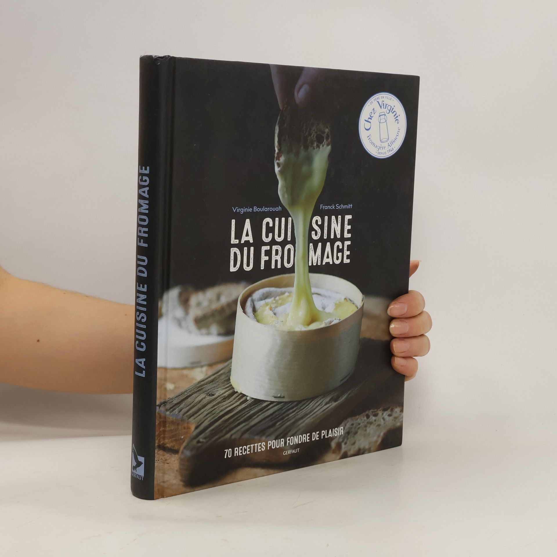 Virginie Boularouah La cuisine du fromage. 70 recettes pour fondre de plaisir