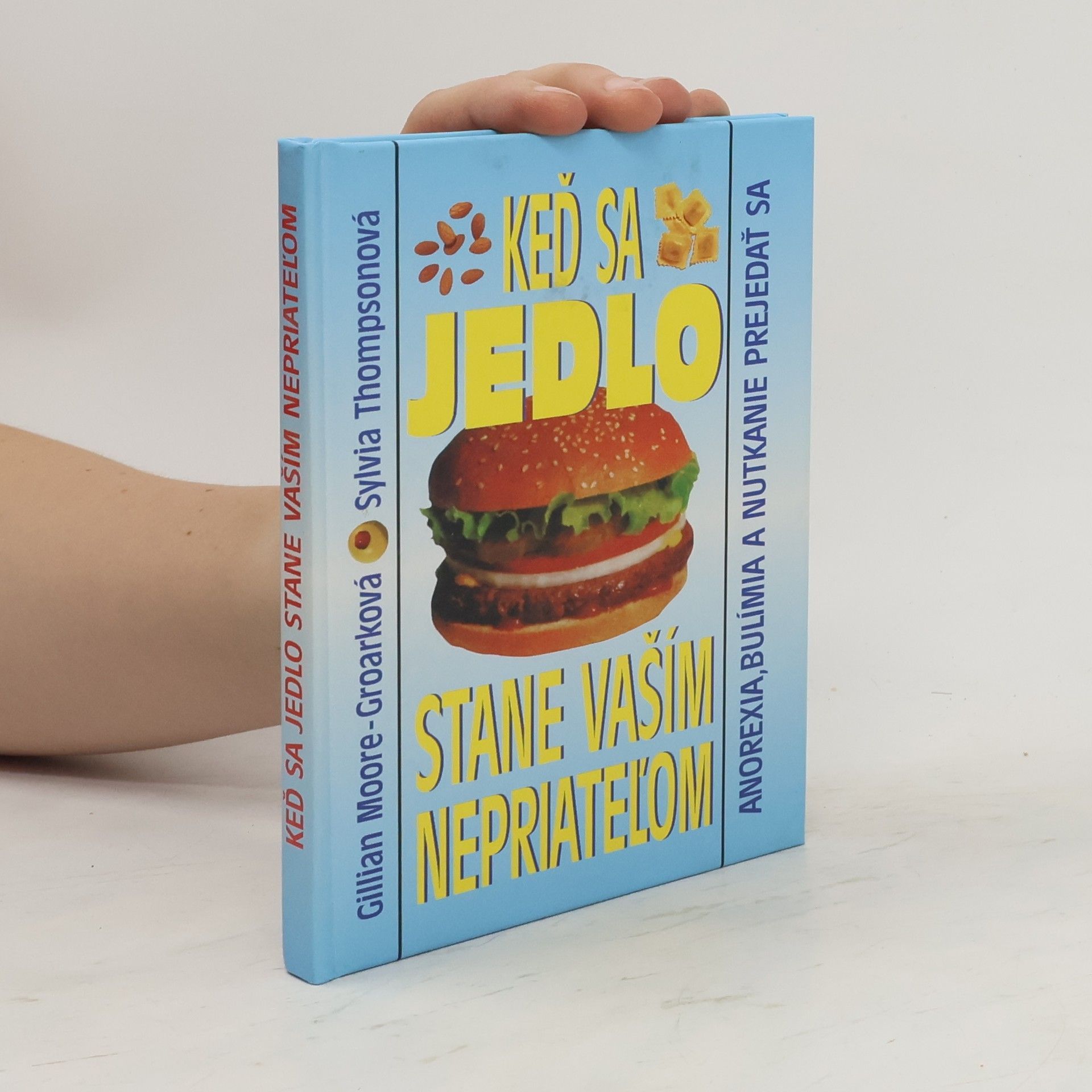 Gillian Moore Groarke Keď sa jedlo stane Vaším nepriateľom