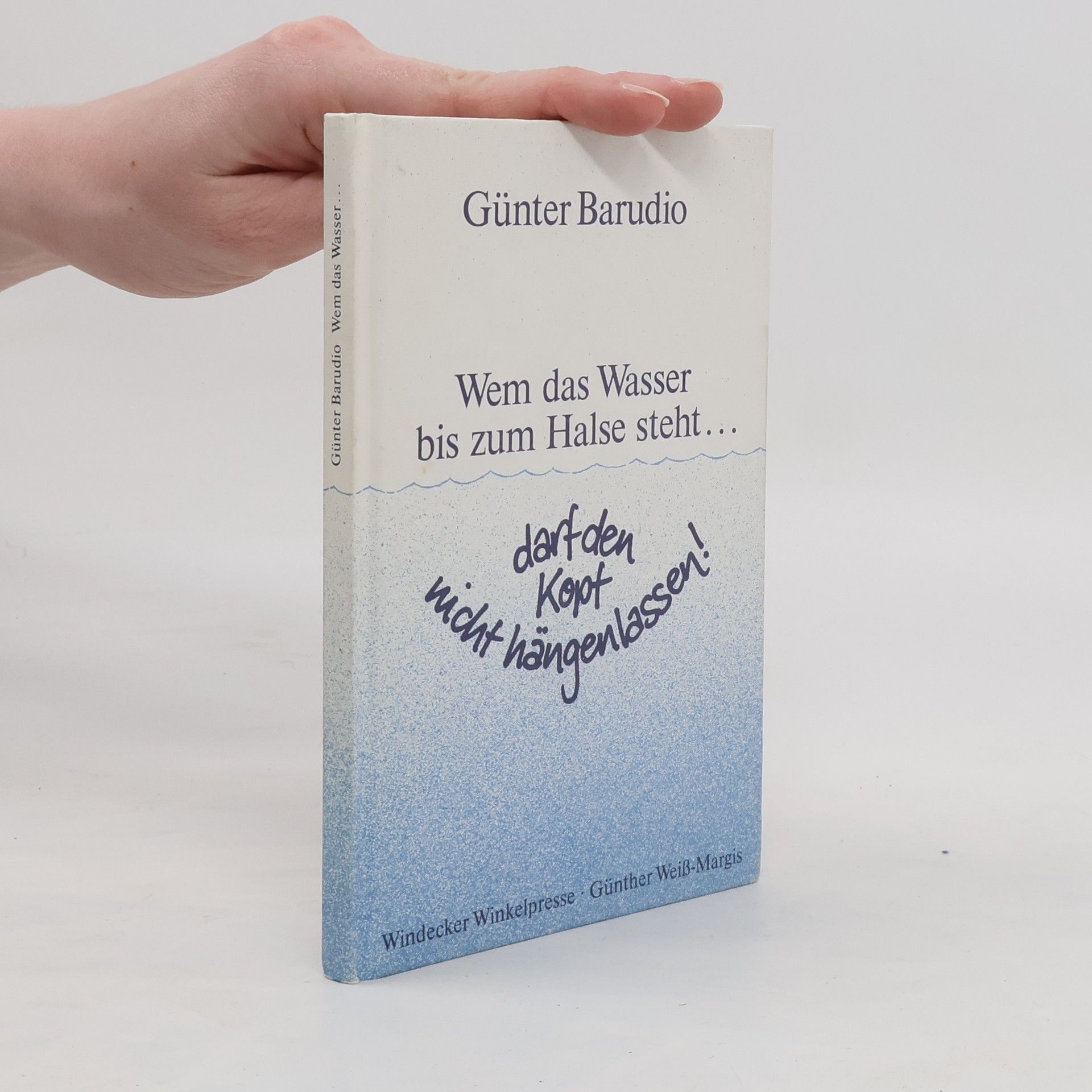 Günter Barudio Wem das Wasser bis zum Halse steht ... darf den Kopf nicht hängen lassen!