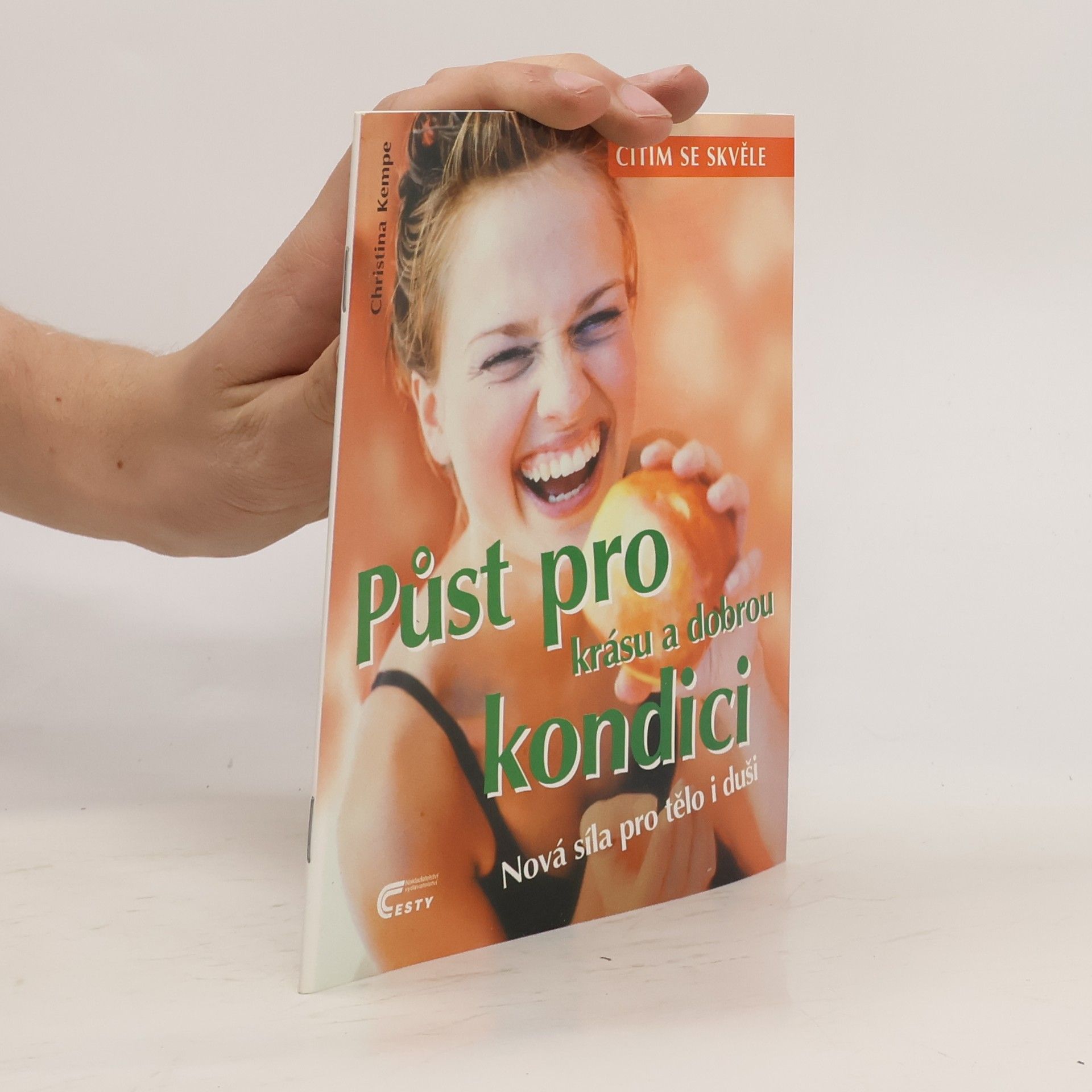 Christina Kempe Půst pro krásu a dobrou kondici: nová síla pro tělo i duši