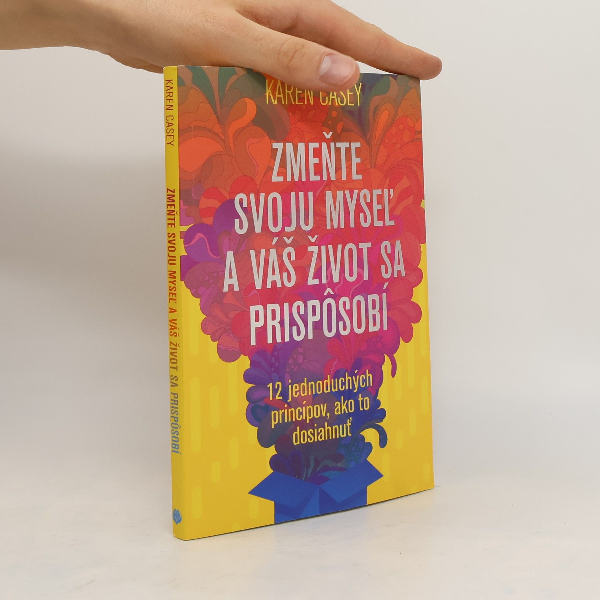 Karen Casey Zmeňte svoju myseľ a váš život sa prispôsobí