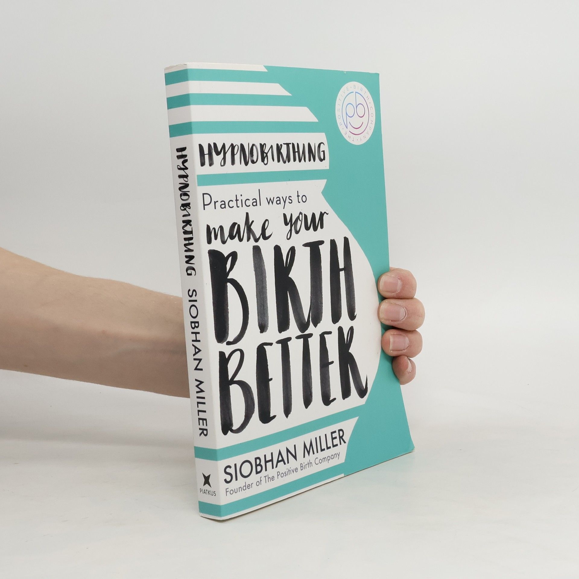 Siobhan Miller Hypnobirthing. Practical Ways to Make Your Birth Better