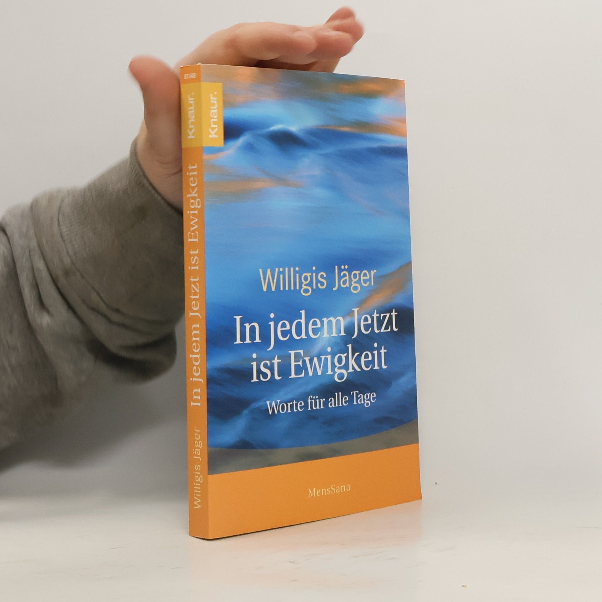 Willigis Jäger In jedem Jetzt ist Ewigkeit. Worte für alle Tage