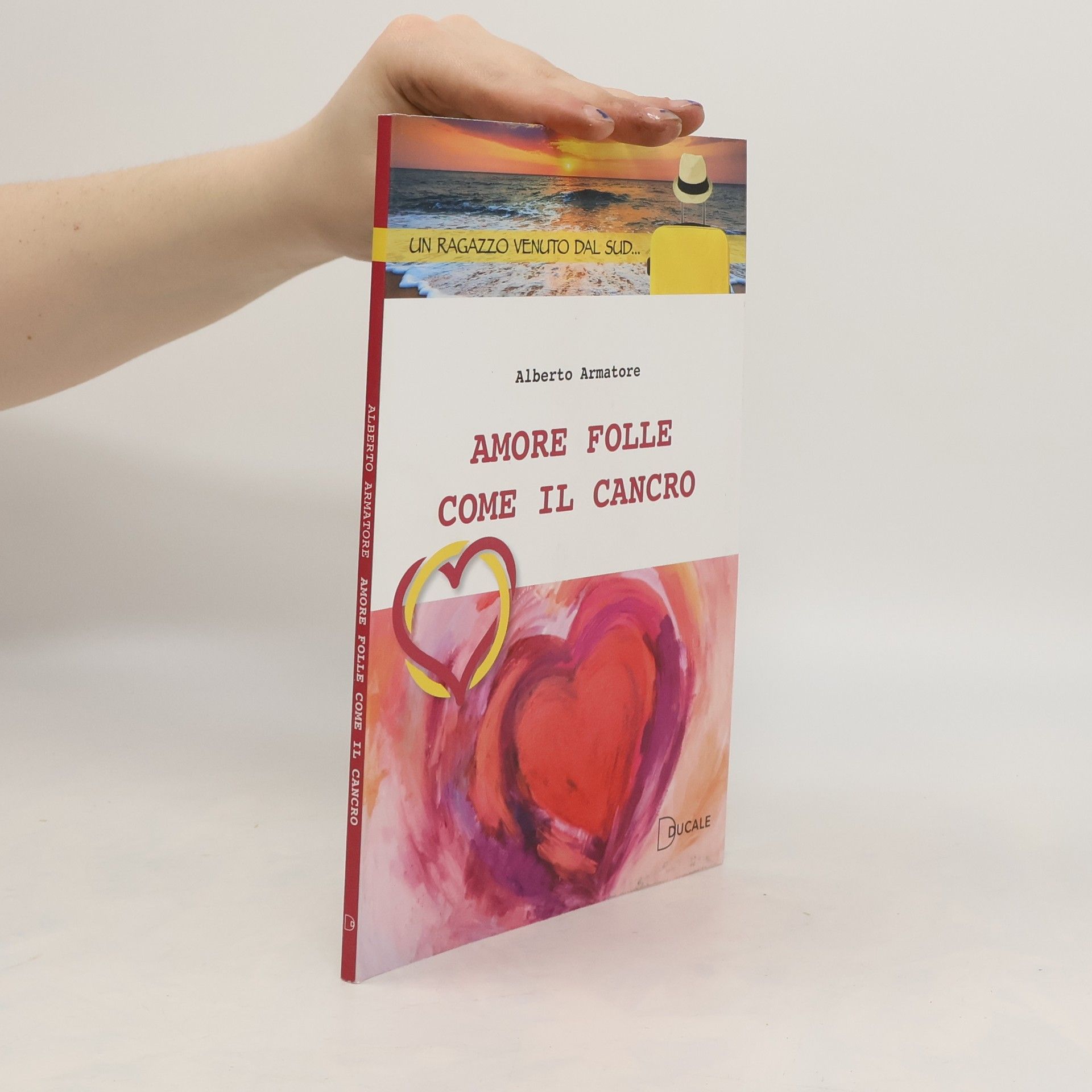 Alberto Armatore Amore folle come il cancro