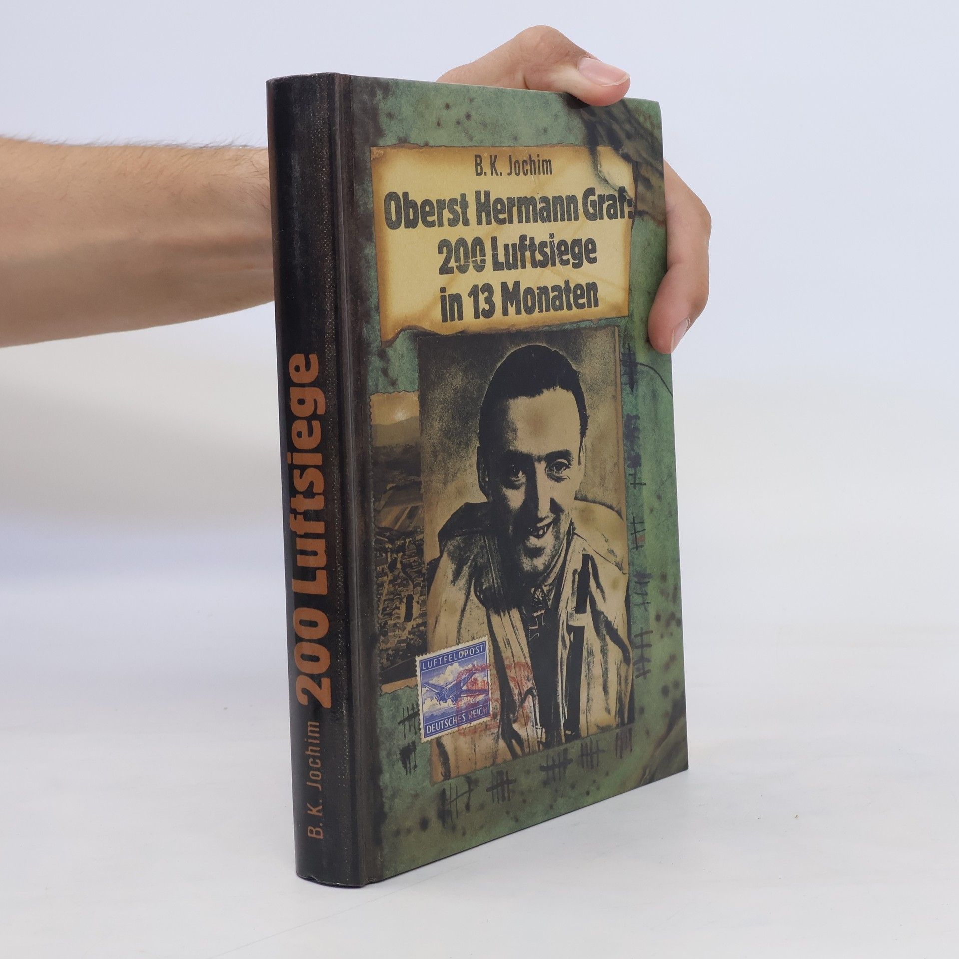 Bertold K. Jochim Oberst Hermann Graf - 200 Luftsiege in 13 Monaten