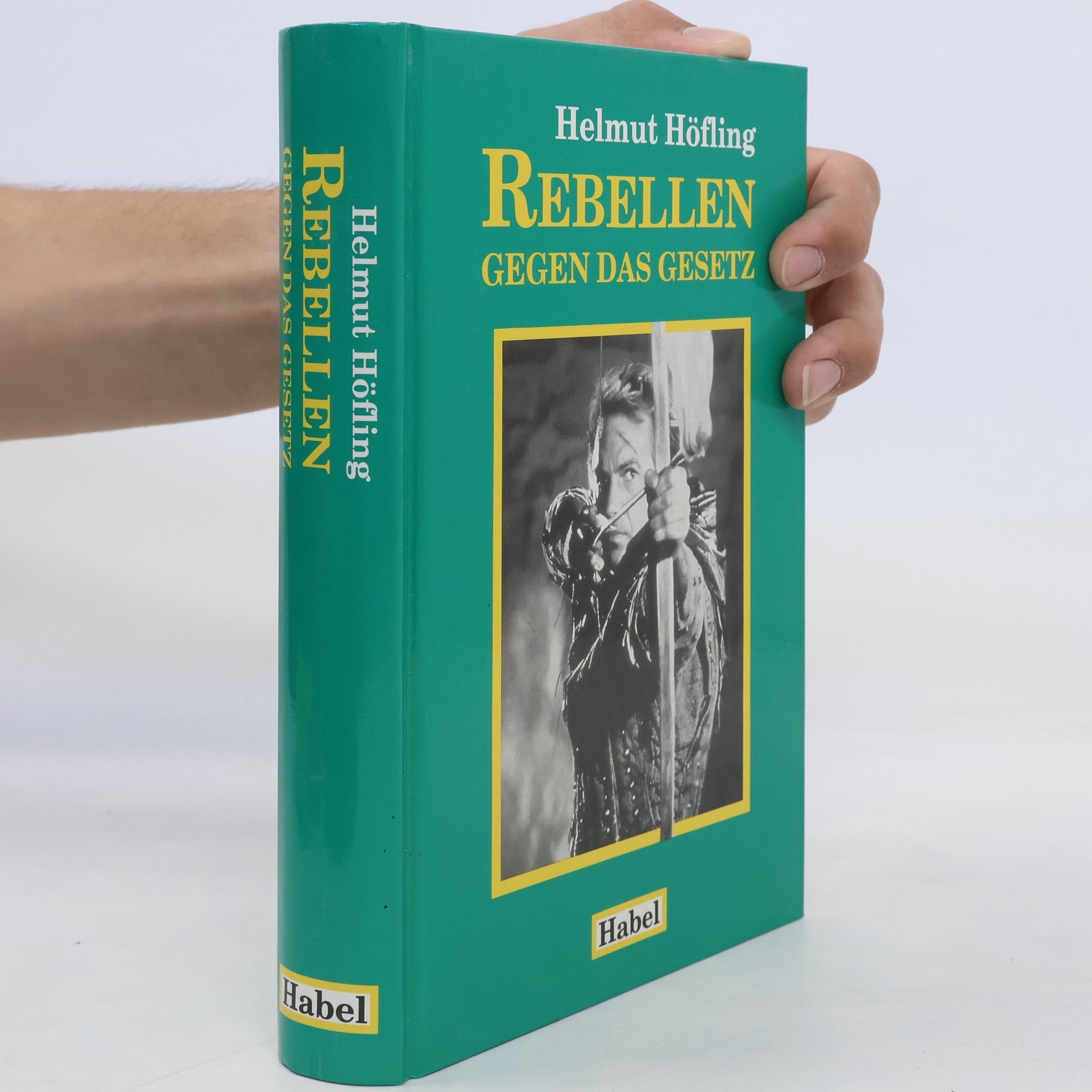 Helmut Höfling Rebellen gegen das Gesetz