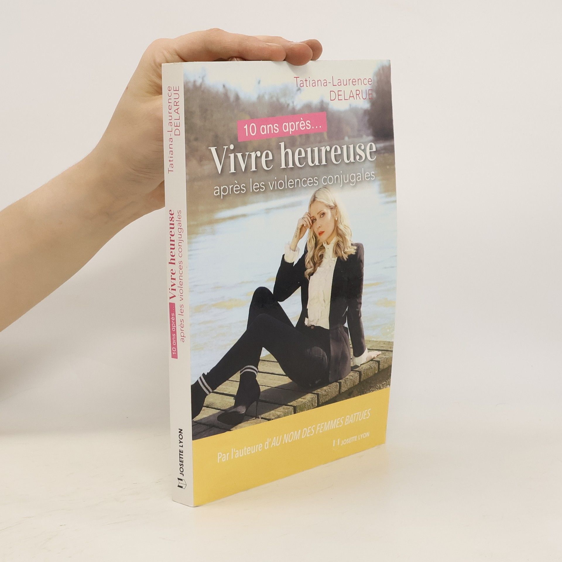 Tatiana-laurence Delarue 10 ans après... Vivre heureuse après les violences conjugales
