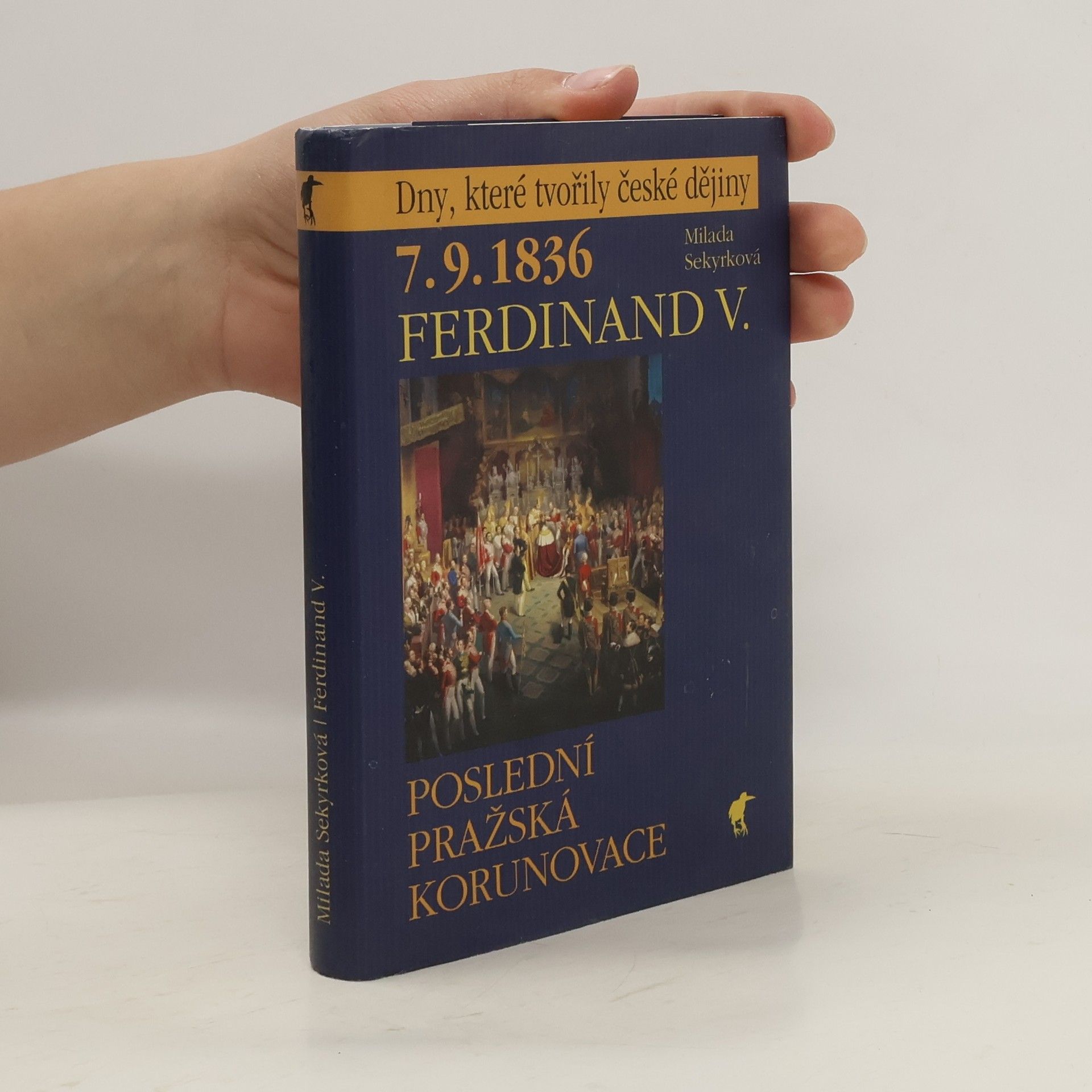 Milada Sekyrková 7.9.1836 - Ferdinand V. : poslední pražská korunovace