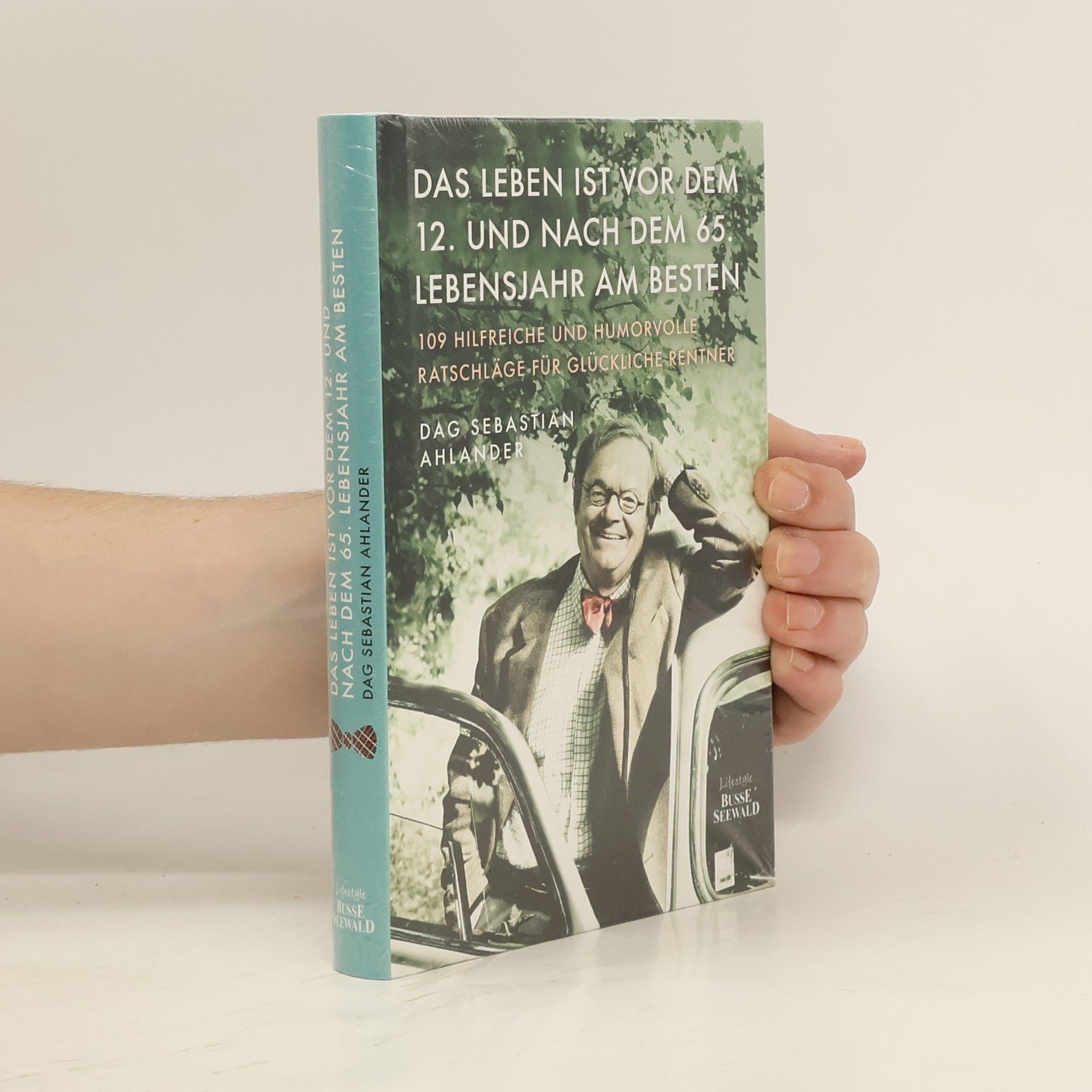 Dag Sebastian Ahlander Das Leben ist vor dem 12. und nach dem 65. Lebensjahr am besten