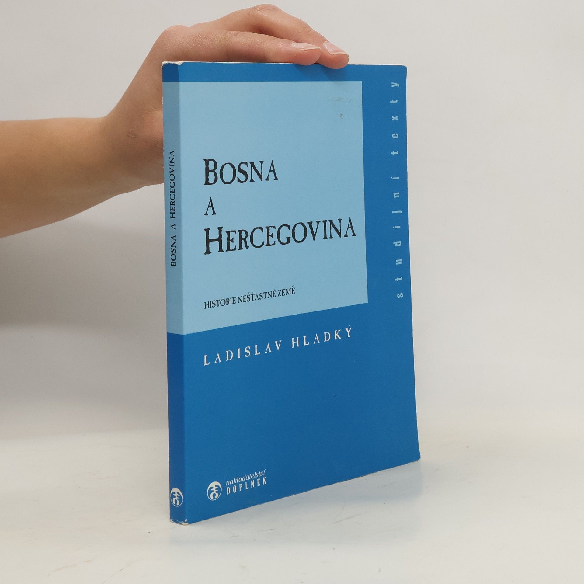 Ladislav Hladký Bosna a Hercegovina. Historie nešťastné země