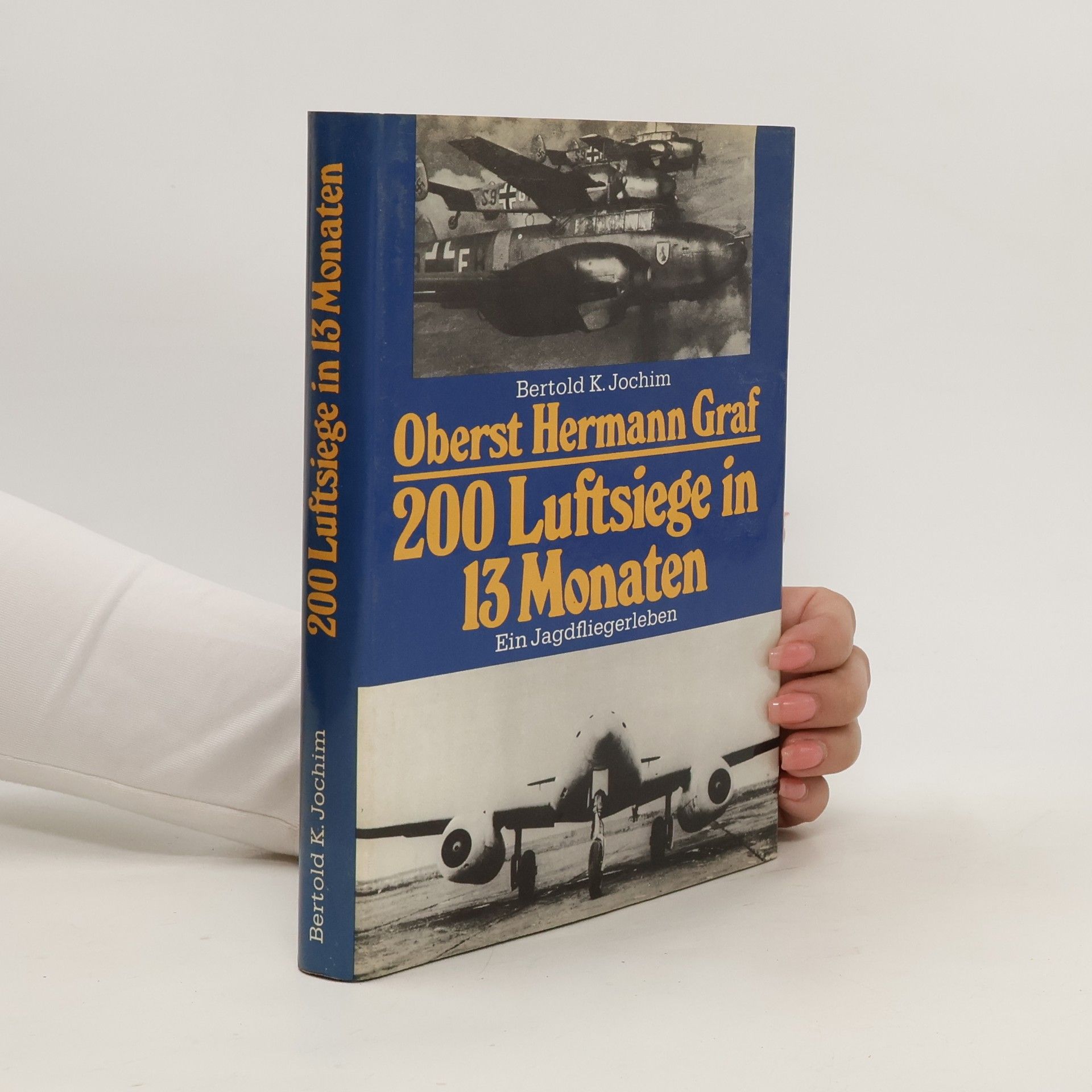 Bertold K. Jochim Oberst Hermann Graf - 200 Luftsiege in 13 Monaten