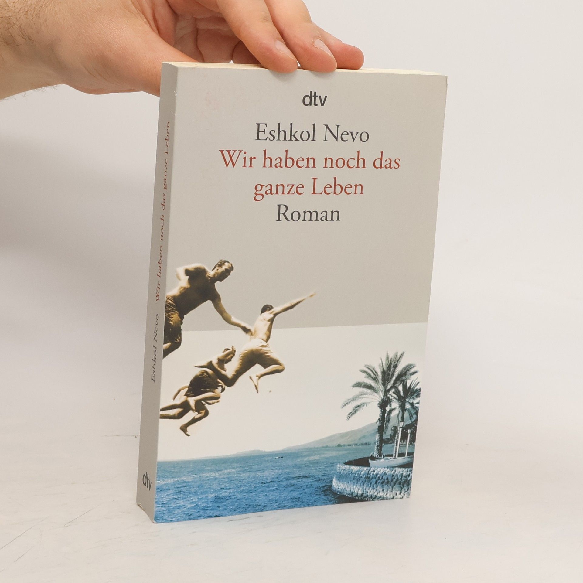Eshkol Nevo Wir haben noch das ganze Leben