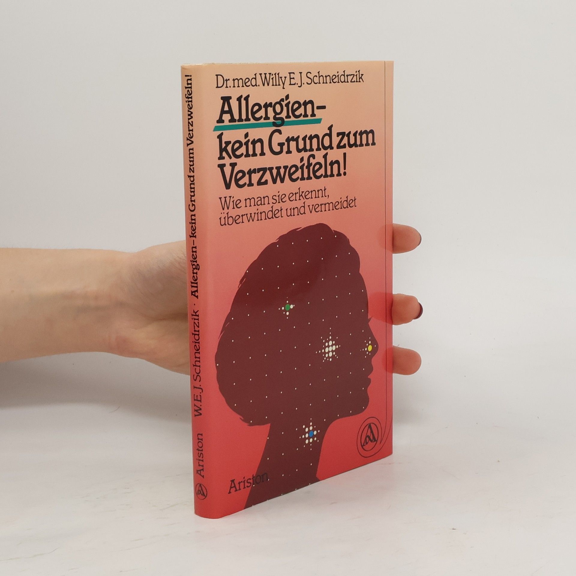 W. E. J. Schneidrzik Allergien - kein Grund zum Verzweifeln!
