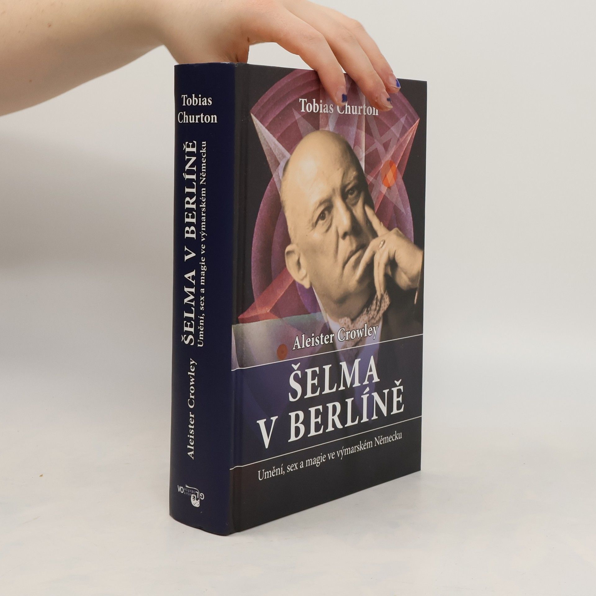 Tobias Churton Aleister Crowley - Šelma v Berlíně: Umění, sex a magie ve výmarském Německu