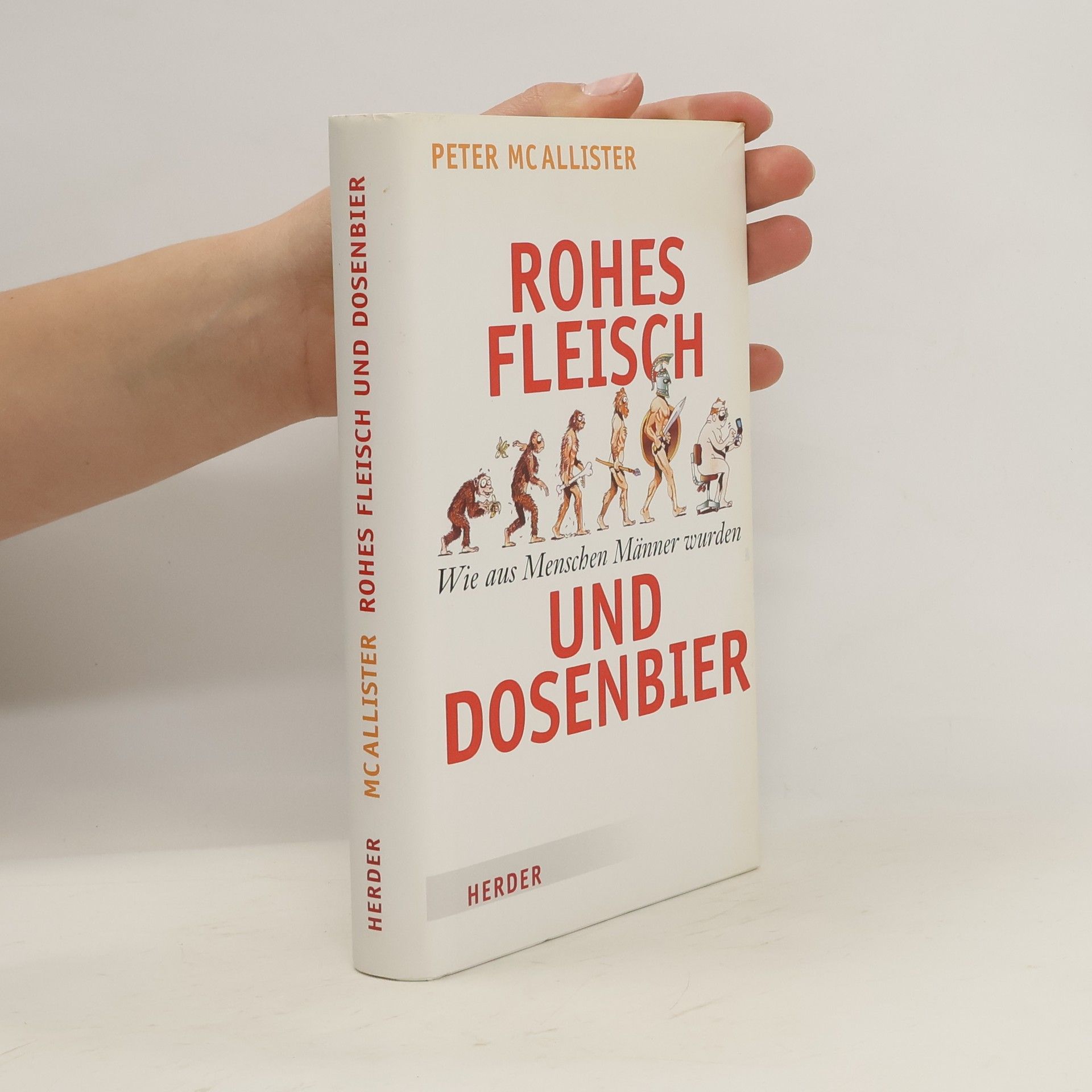 Peter Mcallister Rohes Fleisch und Dosenbier. Wie aus Menschen Männer wurden