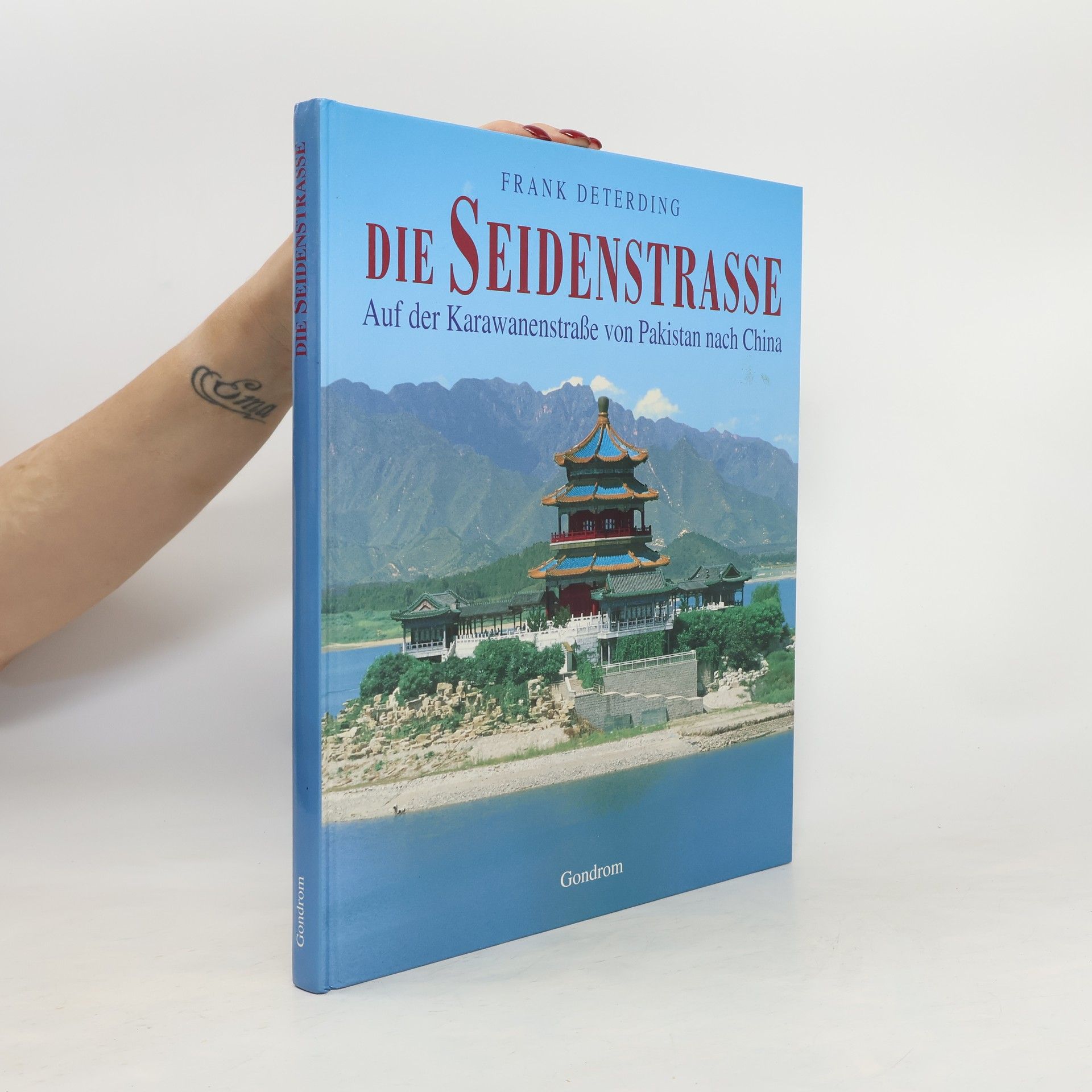 Frank Deterding Die Seidenstrasse. Auf der Karawanenstraße von Pakistan nach China