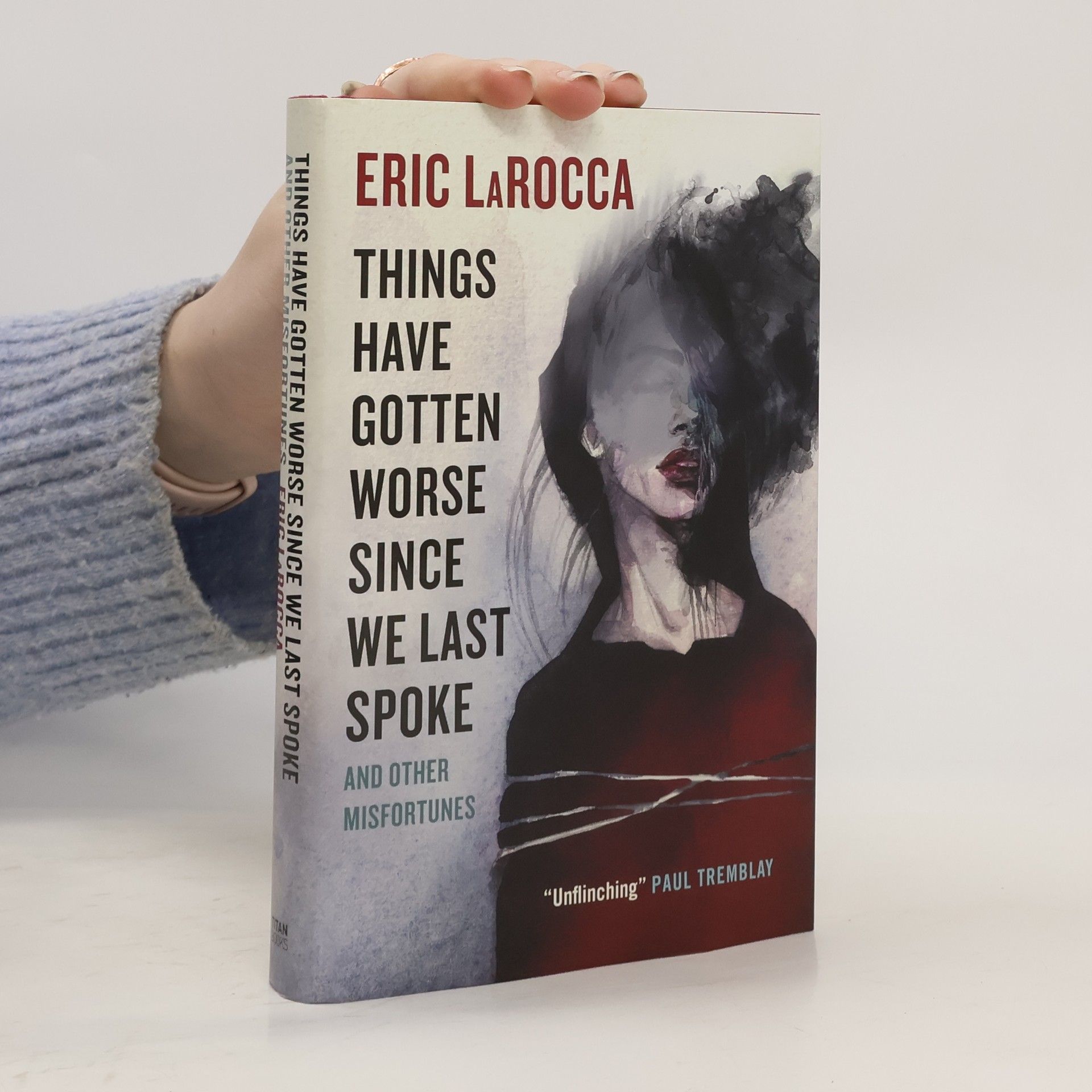 Eric LaRocca Things Have Gotten Worse Since We Last Spoke And Other Misfortunes