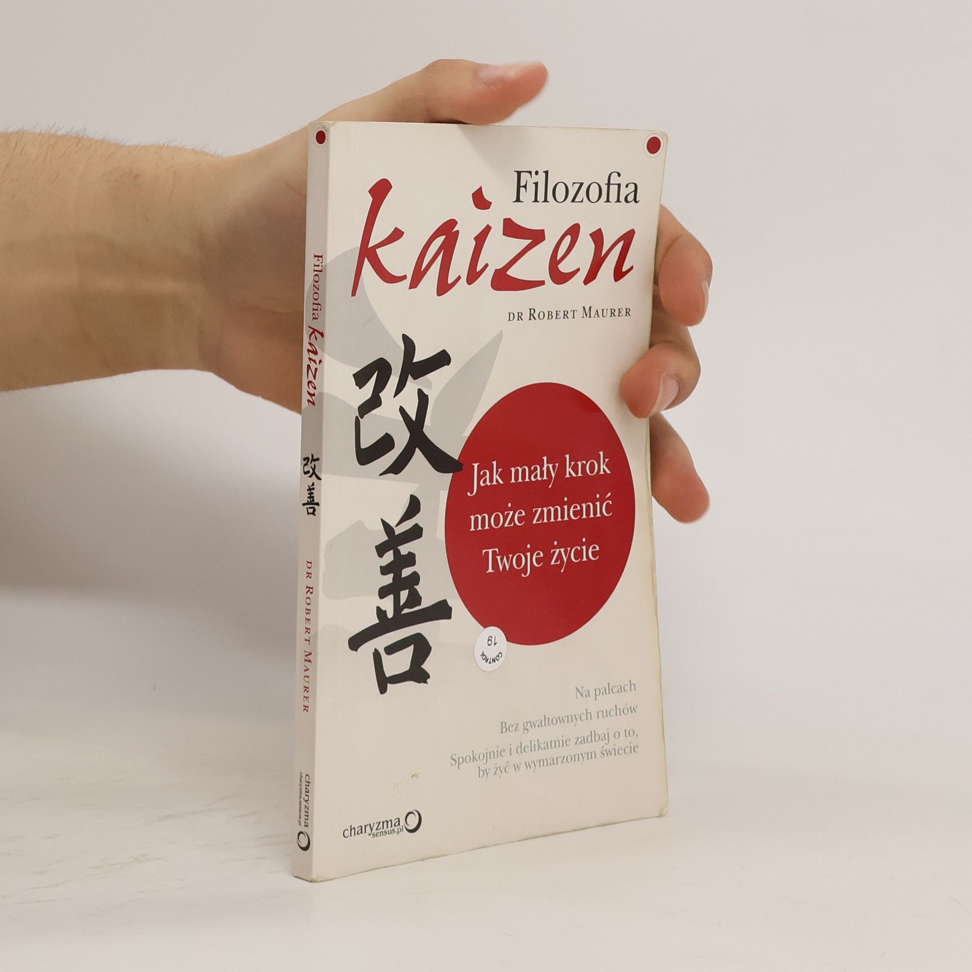 Robert Maurer Filozofia kaizen. Jak mały krok może zmienić Twoje życie