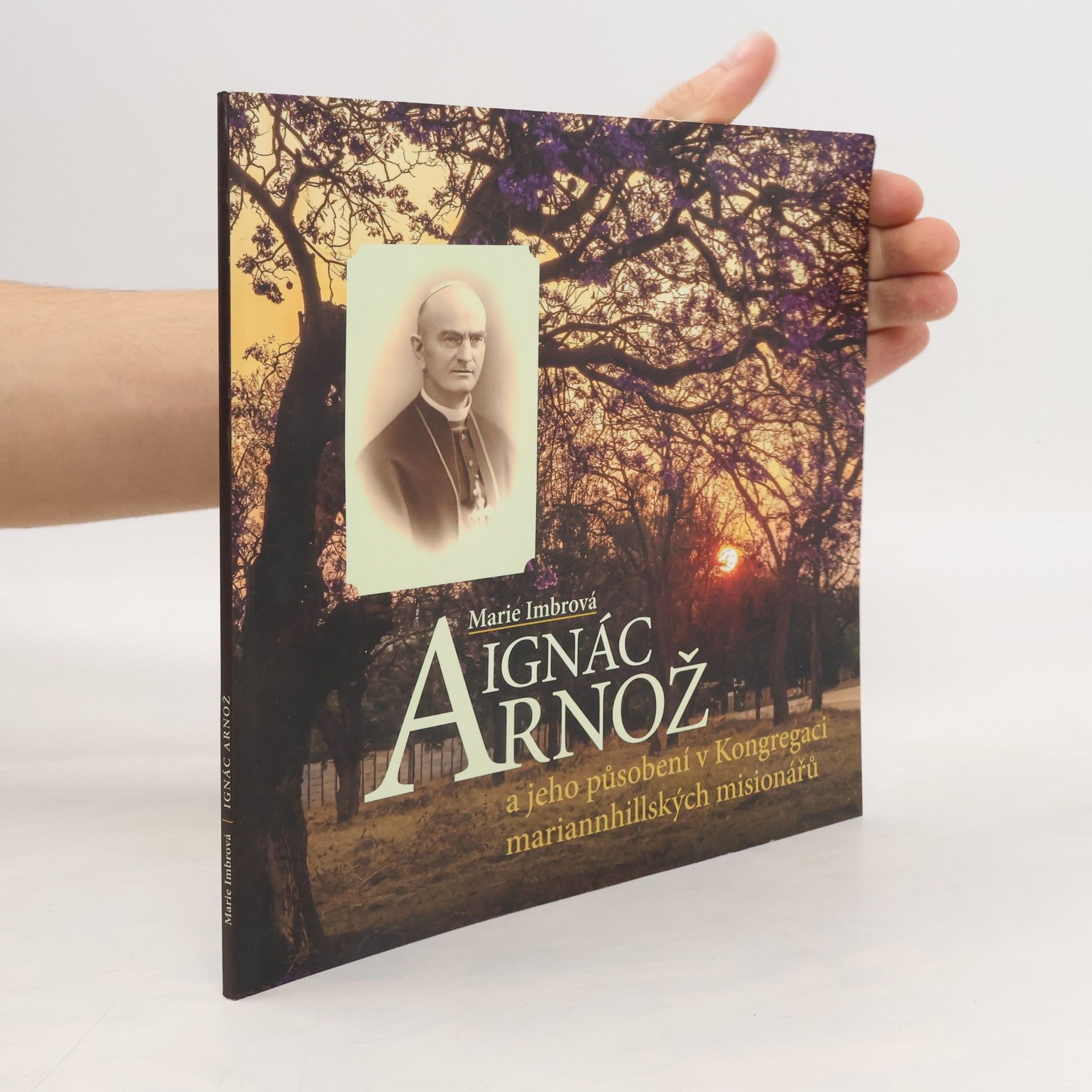 Marie Imbrová Ignác Arnož a jeho působení v Kongregaci mariannhillských misionářů