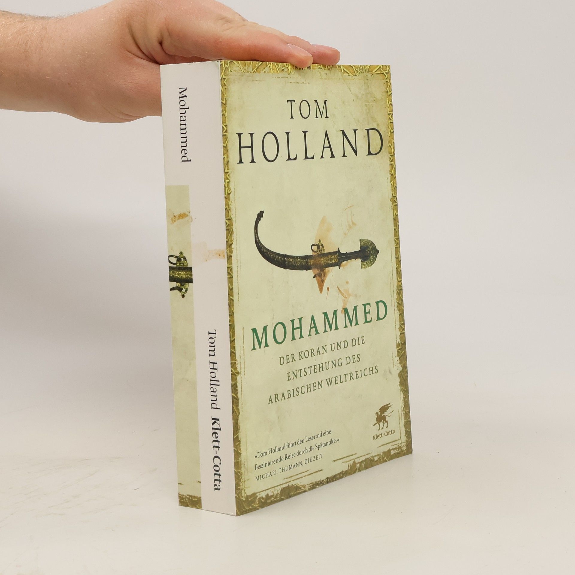 Tom Holland Mohammed, der Koran und die Entstehung des arabischen Weltreichs