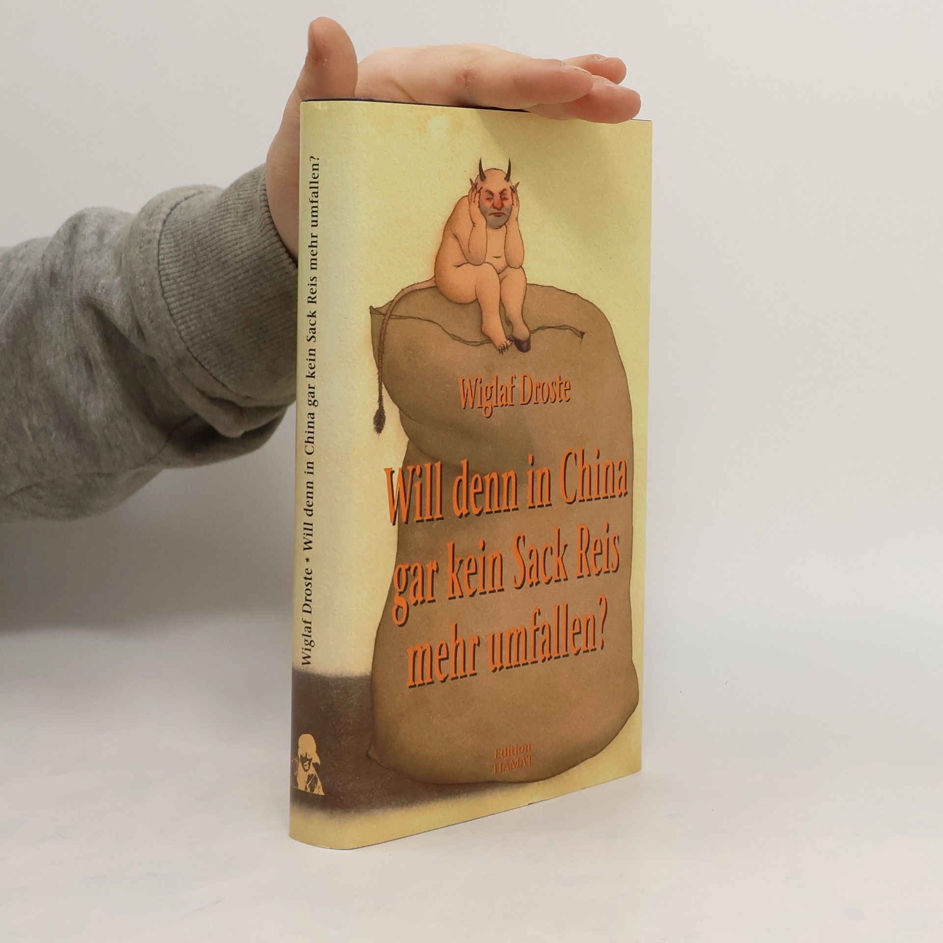 Wiglaf Droste Will denn in China gar kein Sack Reis mehr umfallen?