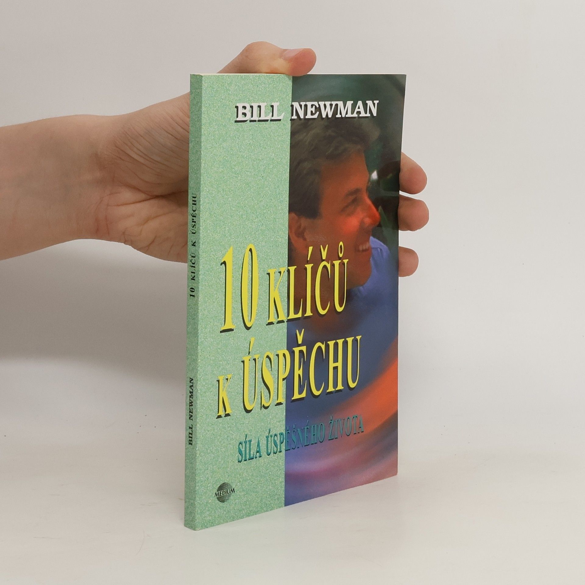 Bill Newman 10 klíčů k úspěchu. Síla úspěšného života