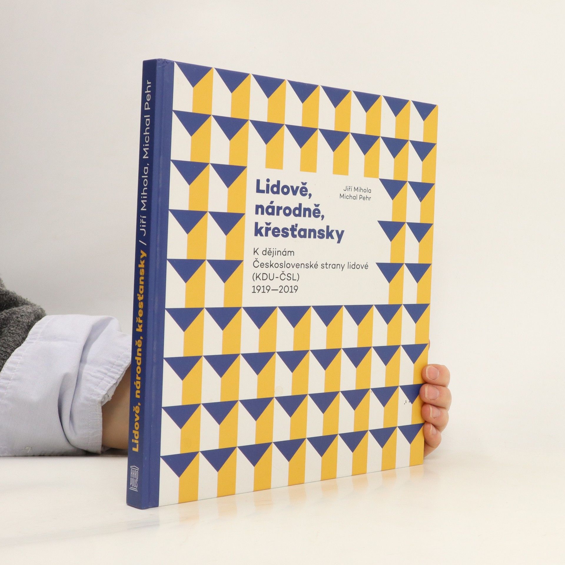 Michal Pehr Lidově, národně, křesťansky: K dějinám Československé strany lidové (KDU-ČSL) 1919–2019