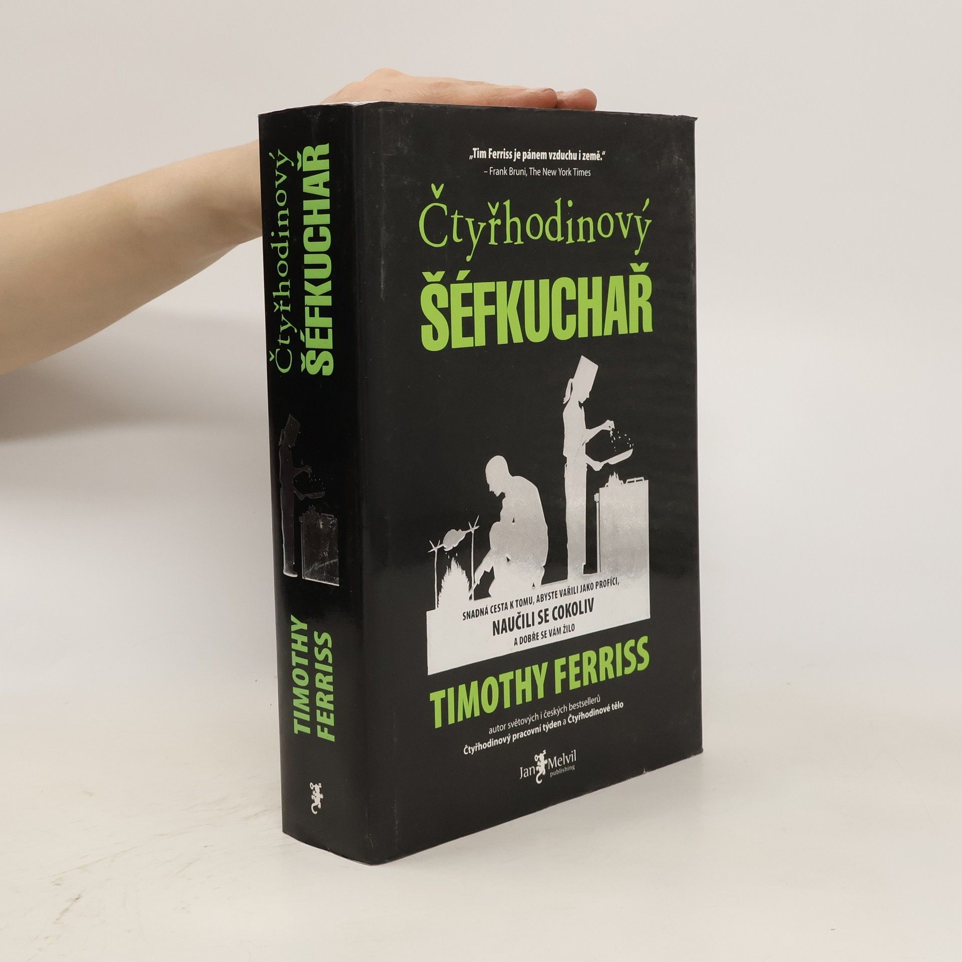 Timothy Ferriss Čtyřhodinový šéfkuchař. Snadná cesta k tomu, abyste vařili jako profíci, naučili se cokoliv a dobře se vám žilo