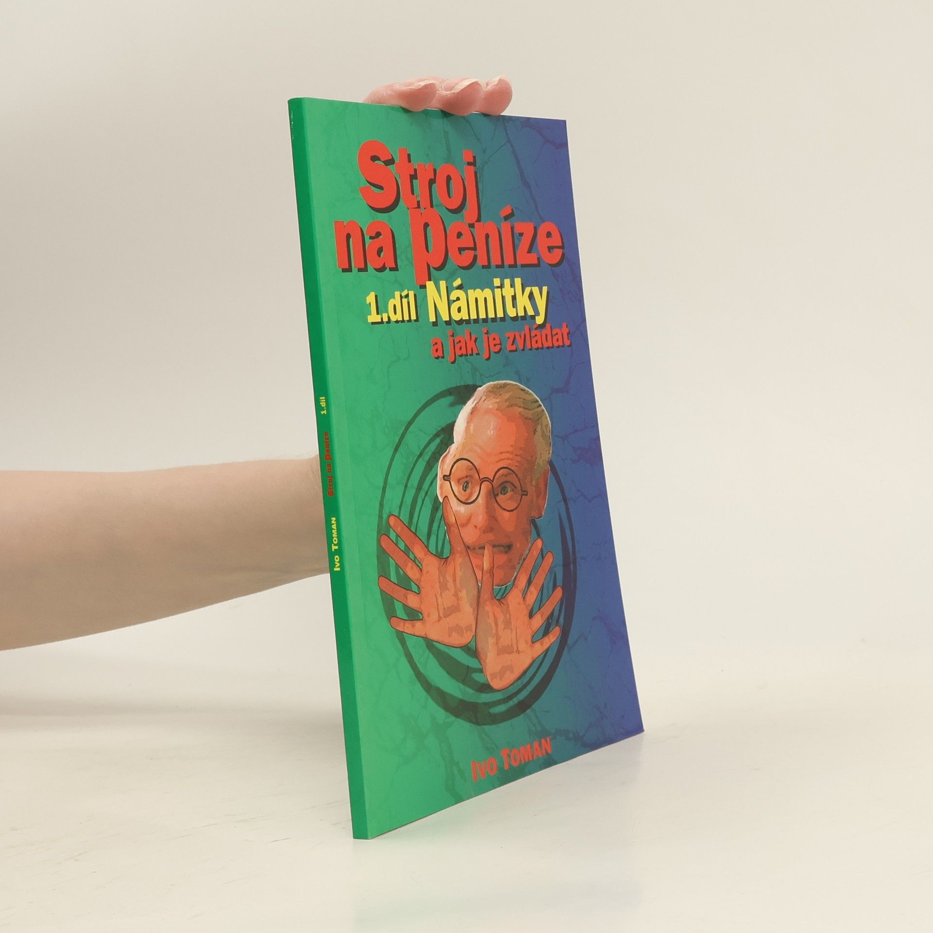 Ivo Toman Stroj na peníze 1. Námitky a jak je zvládat