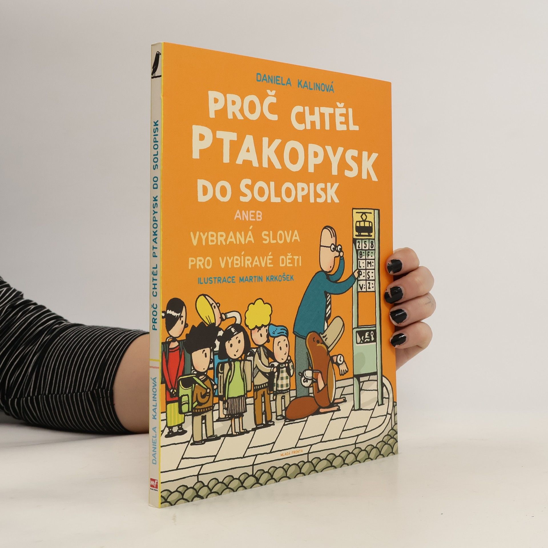 Daniela Kalinová Proč chtěl ptakopysk do Solopisk aneb Vybraná slova pro vybíravé děti