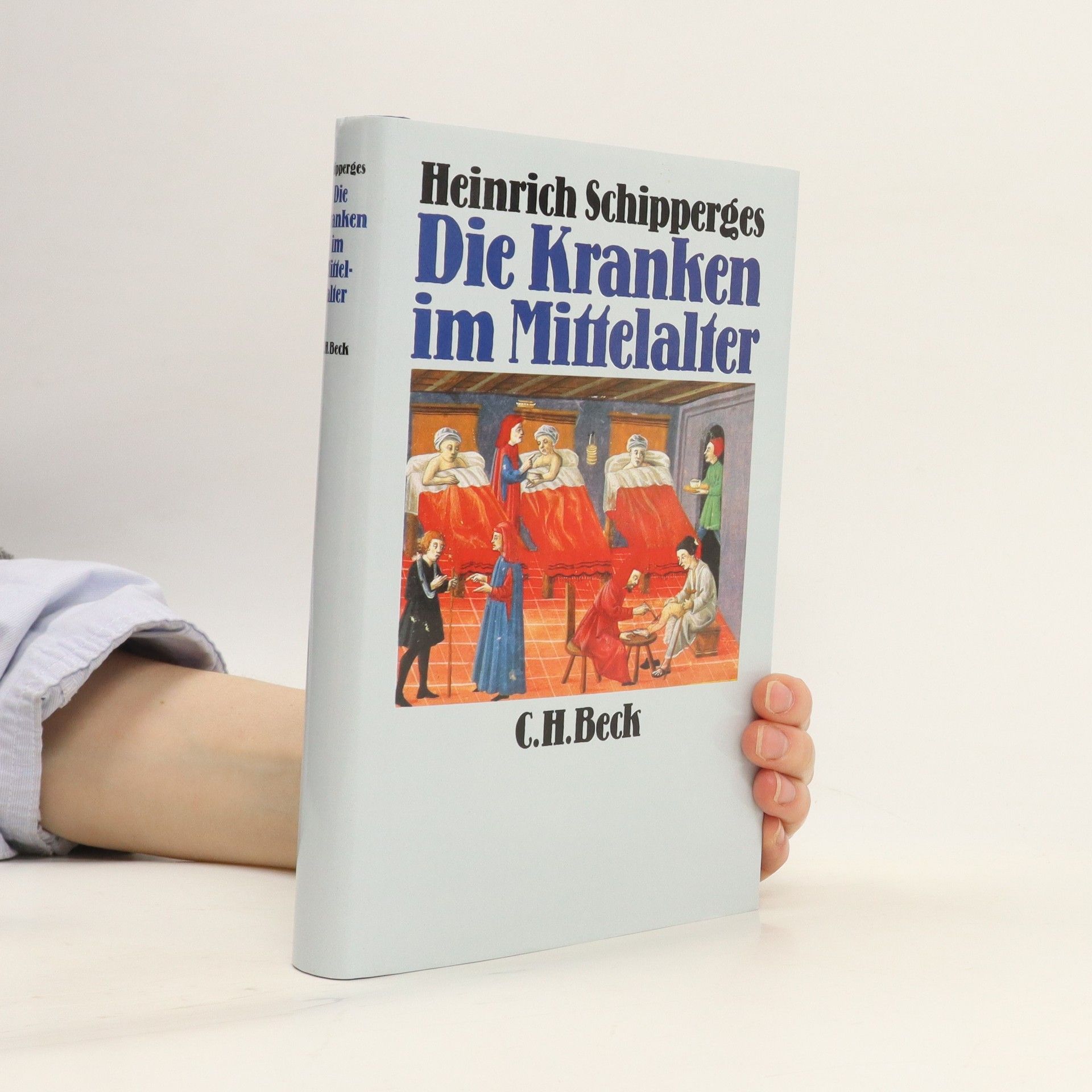 Heinrich Schipperges Die Kranken im Mittelalter