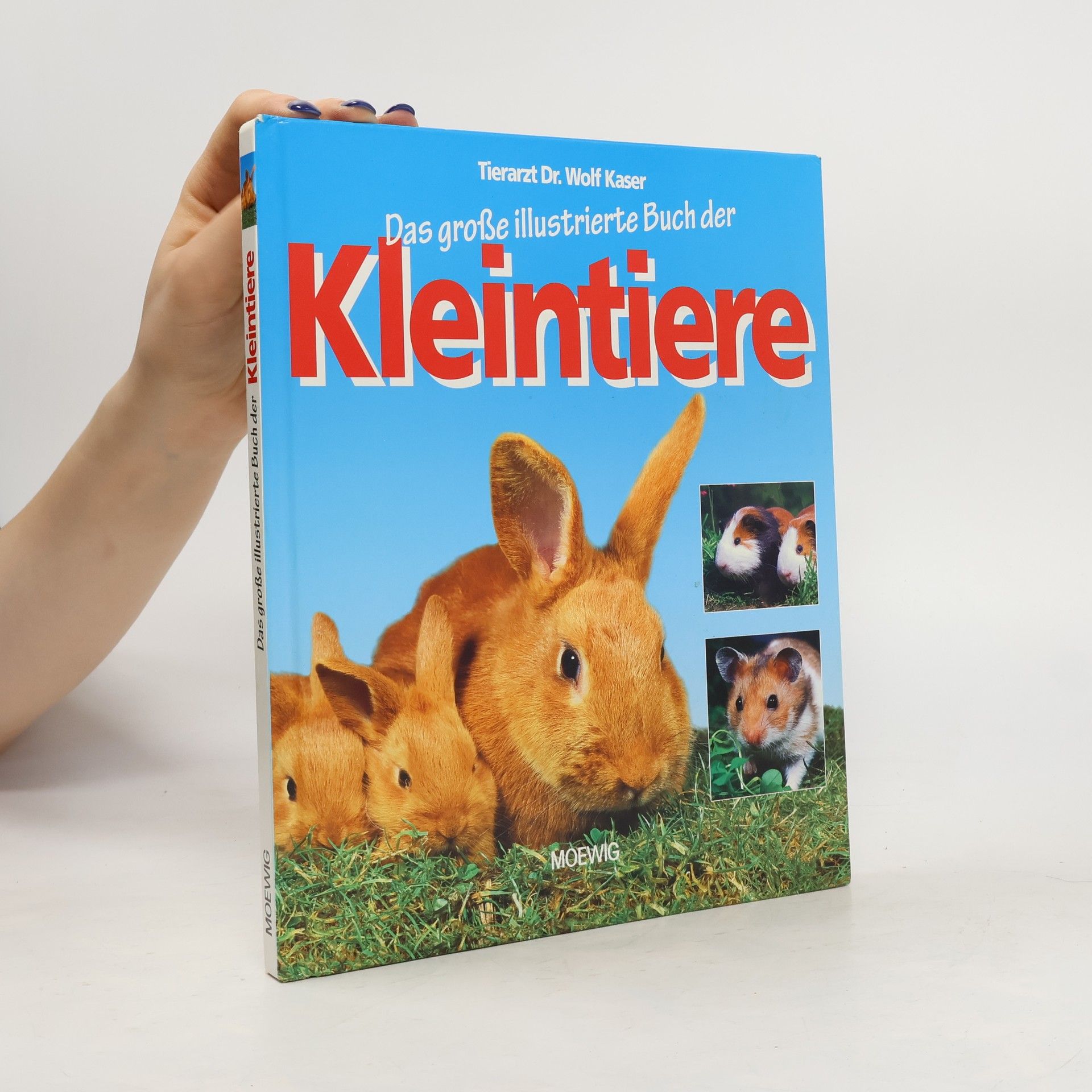 Wolf Kaser Das große illustrierte Buch der Kleintiere