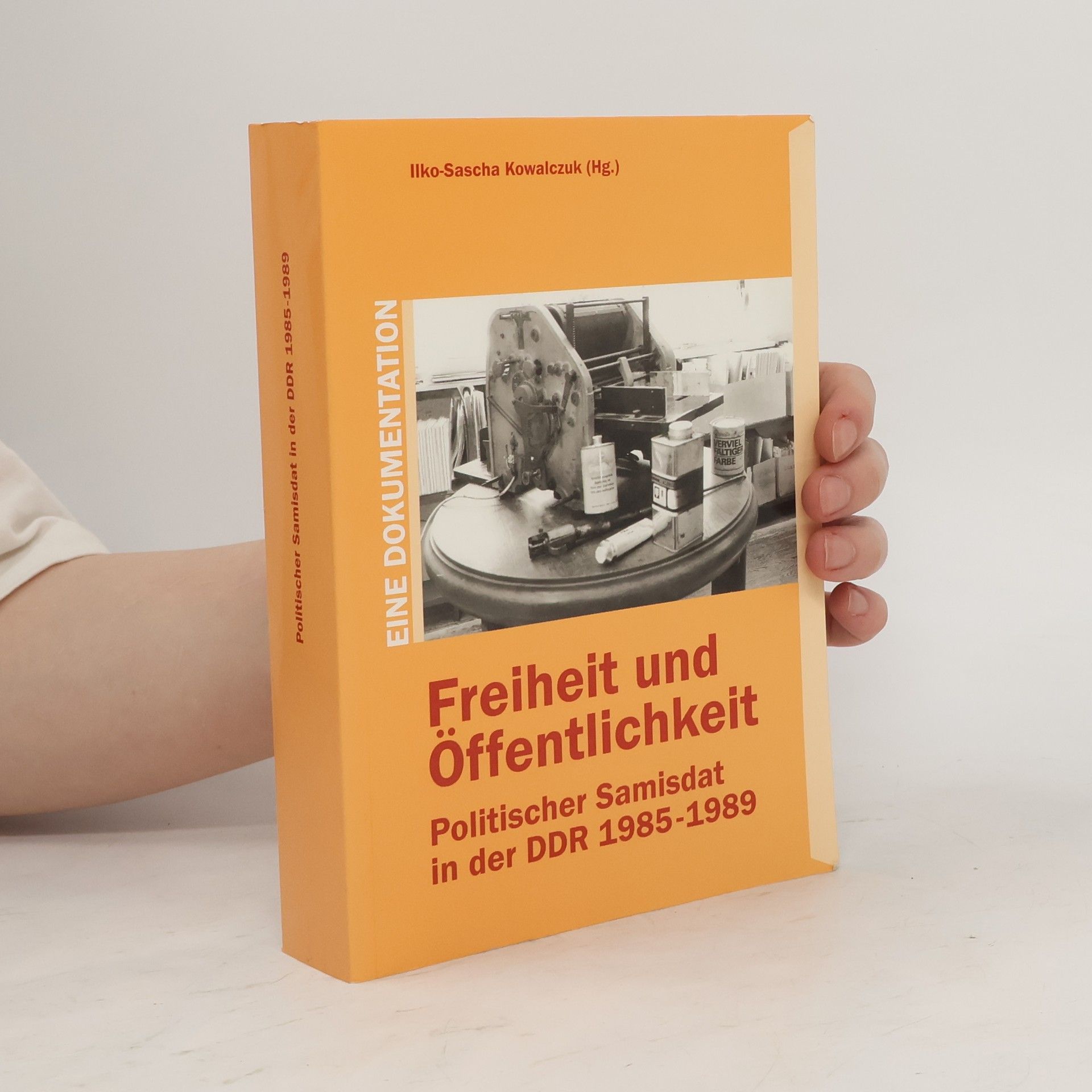 Ilko-Sascha Kowalczuk Freiheit und Öffentlichkeit : politischer Samisdat in der DDR 1985-1989