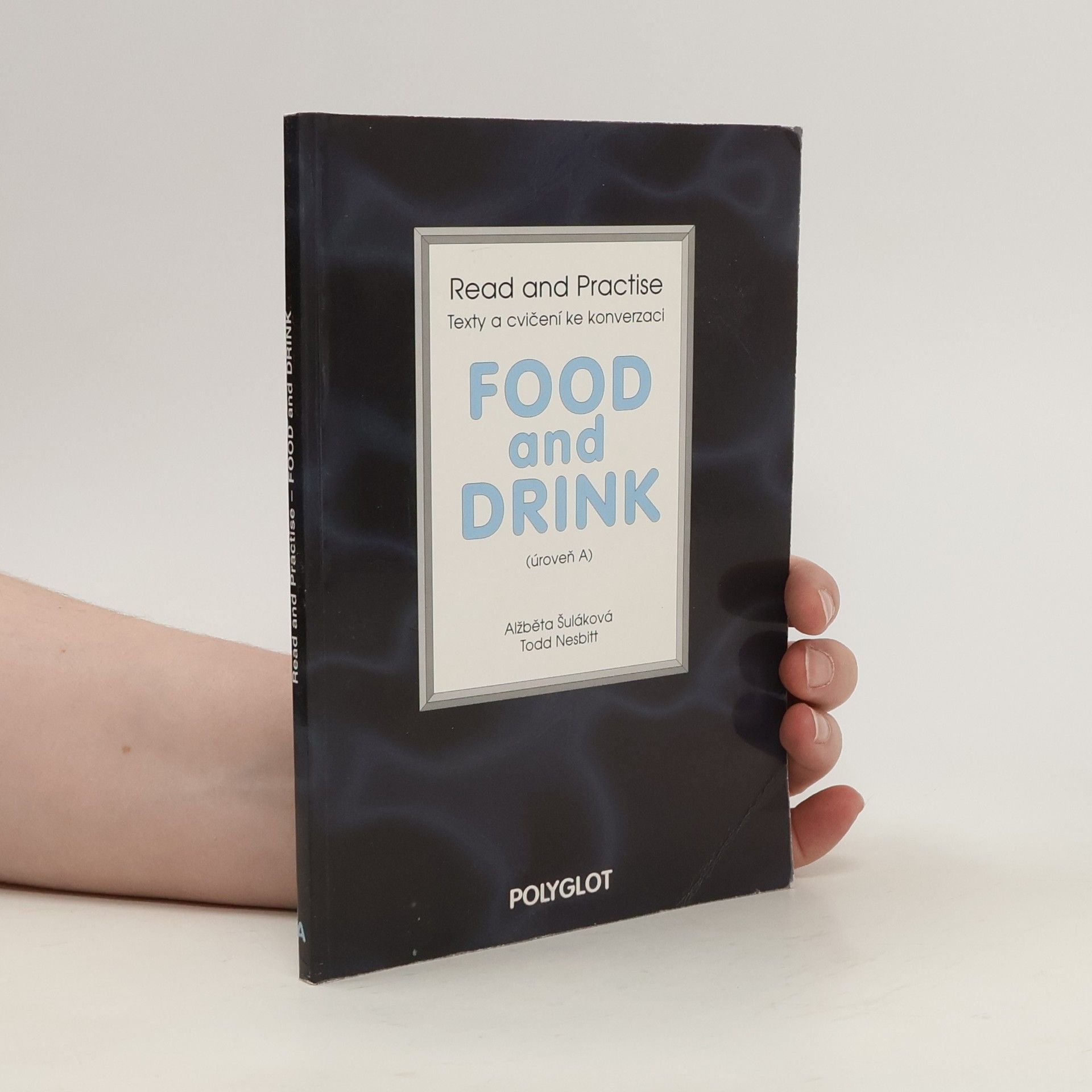 Alžběta Šuláková Food and drink : Read and practise : texty a cvičení ke konverzaci. Úroveň A