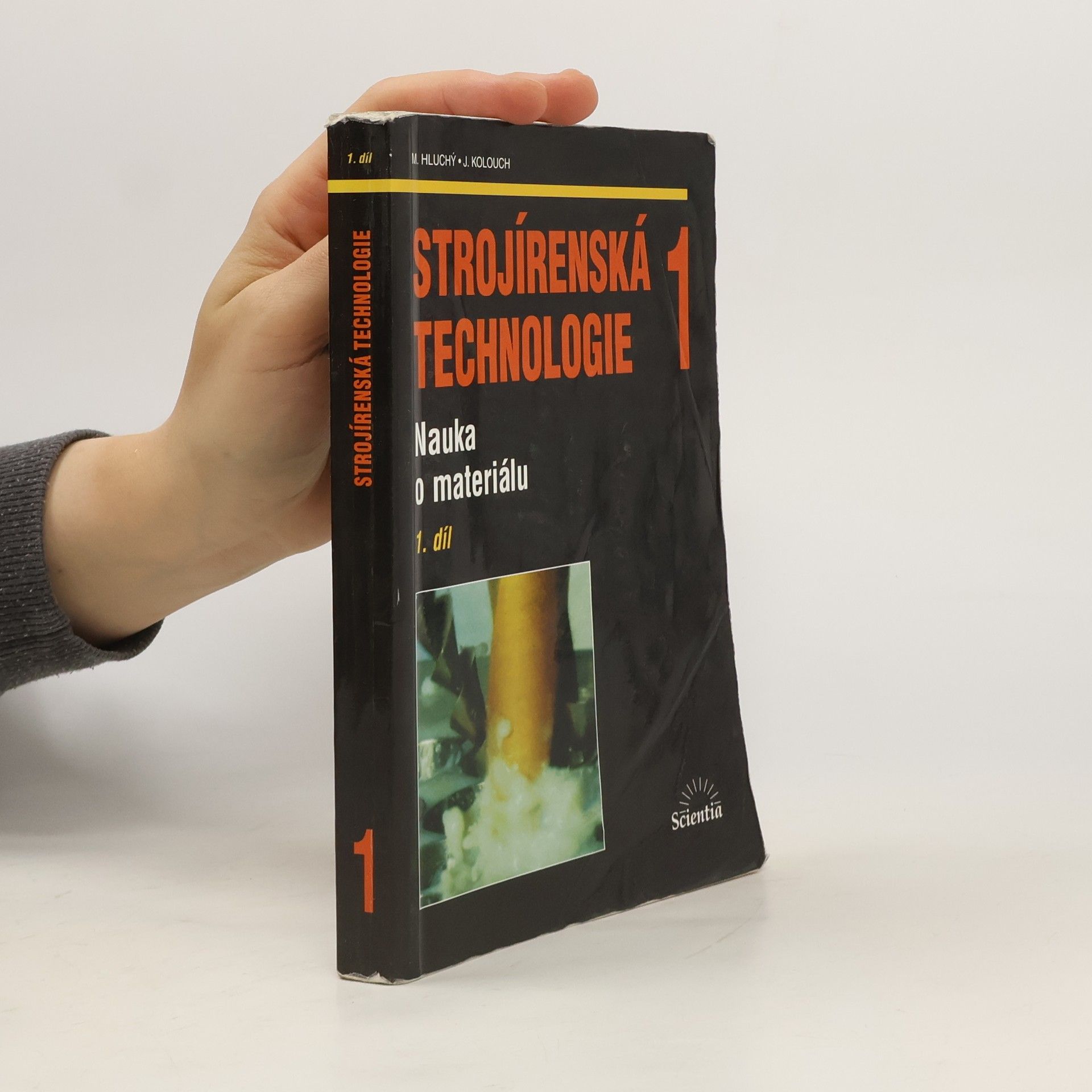 Miroslav Hluchý Strojírenská technologie 1. 1. díl. Nauka o materiálu