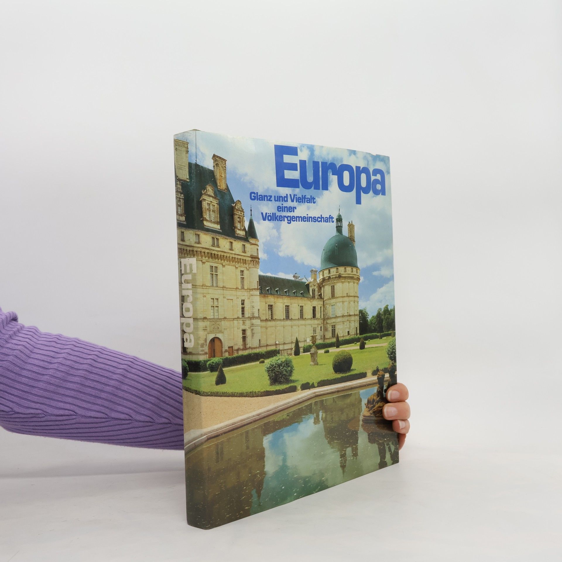 Various authors Europa. Glanz und Vielfalt einer Völkergemeinschaft